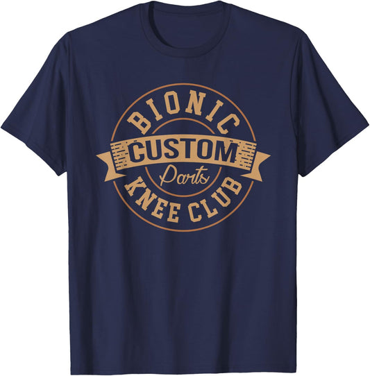 Bionic Knee Club Custom Parts Recover After Surgery Gag Gift T-Shirt - T-Shirt | Navy