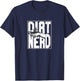 Dirt Nerd Shirt - Dirt Nerd T-Shirt - T-Shirt | Navy