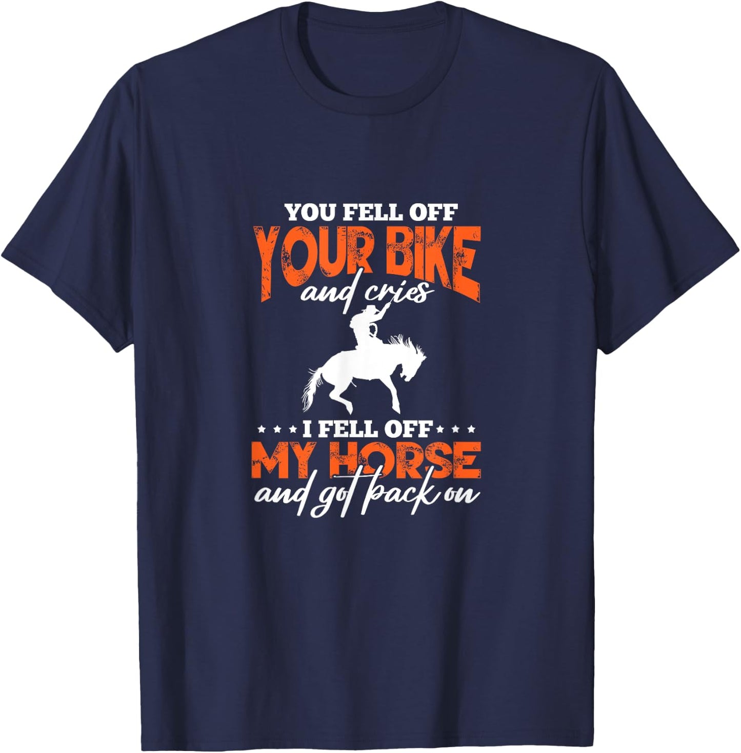 Horse Riding You Fell Off Your Bike I Fell Off My Horse T-Shirt - T-Shirt | Navy