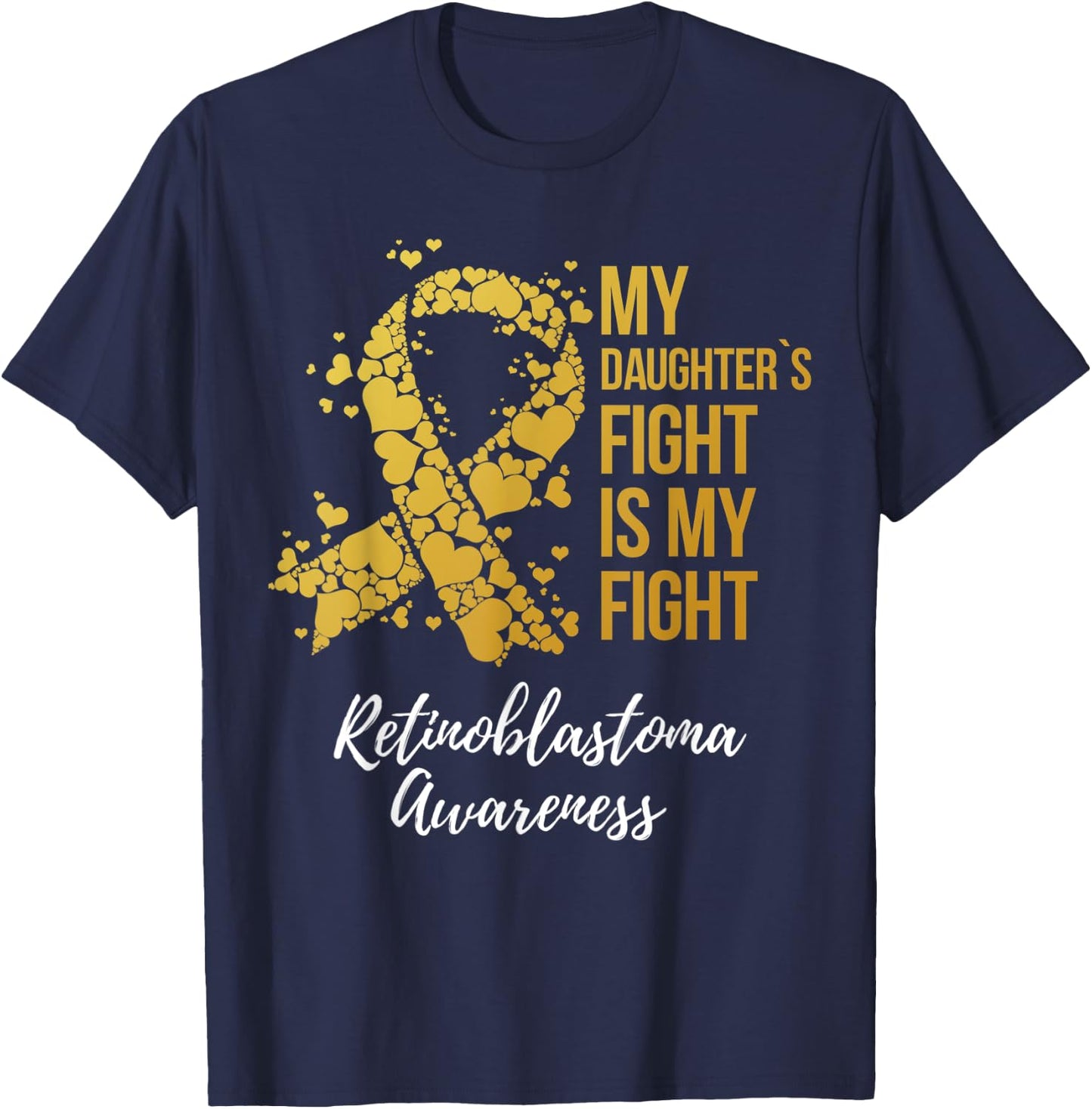 My Daughter’s Fight Is My Fight Retinoblastoma Awareness T-Shirt - T-Shirt | Navy