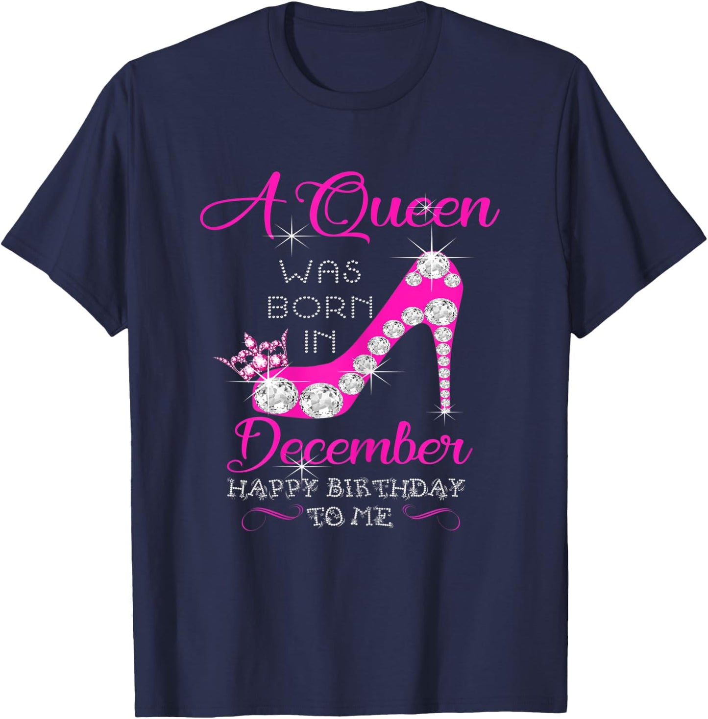 A Queen Was Born In December Happy Birthday To Me T-Shirt - T-Shirt | Navy