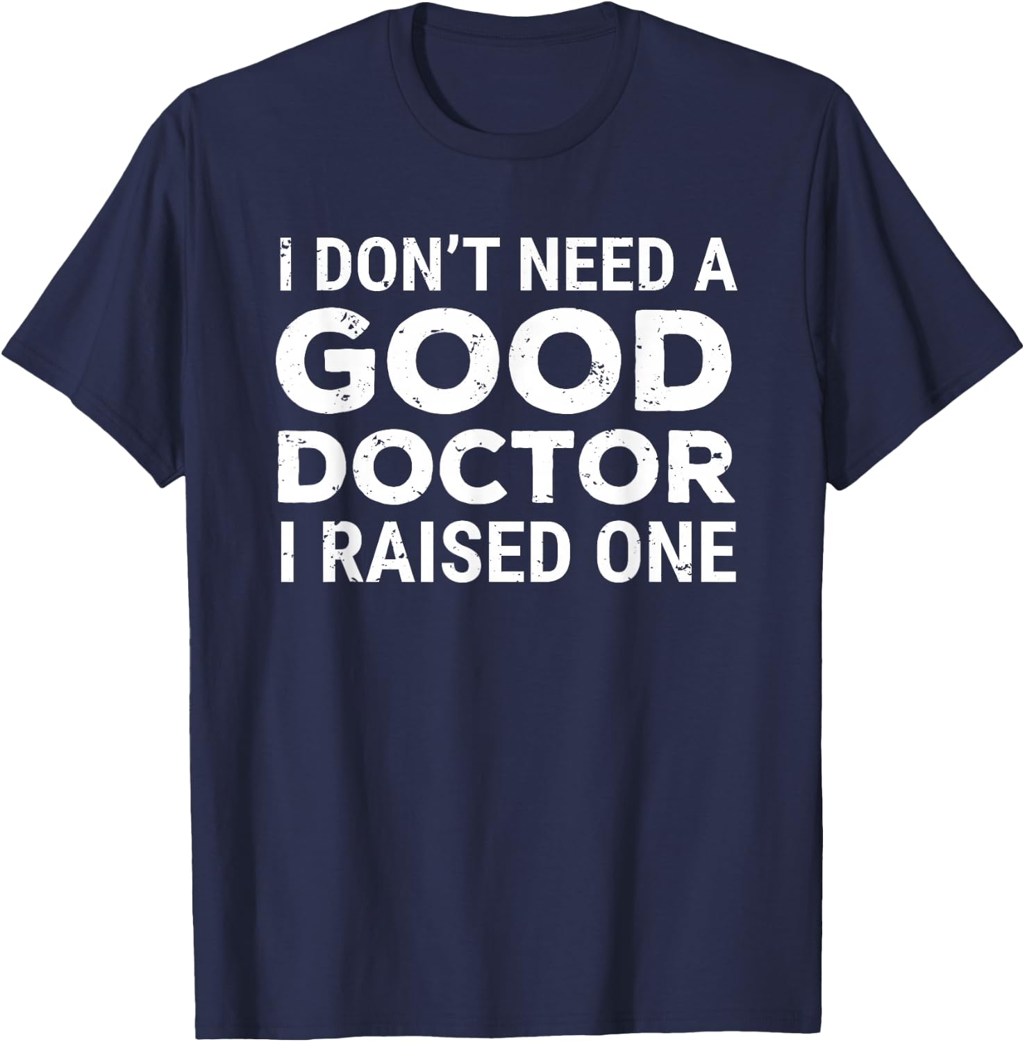 Doctor Parent Dad Mom Med School Graduation T-Shirt - T-Shirt | Navy