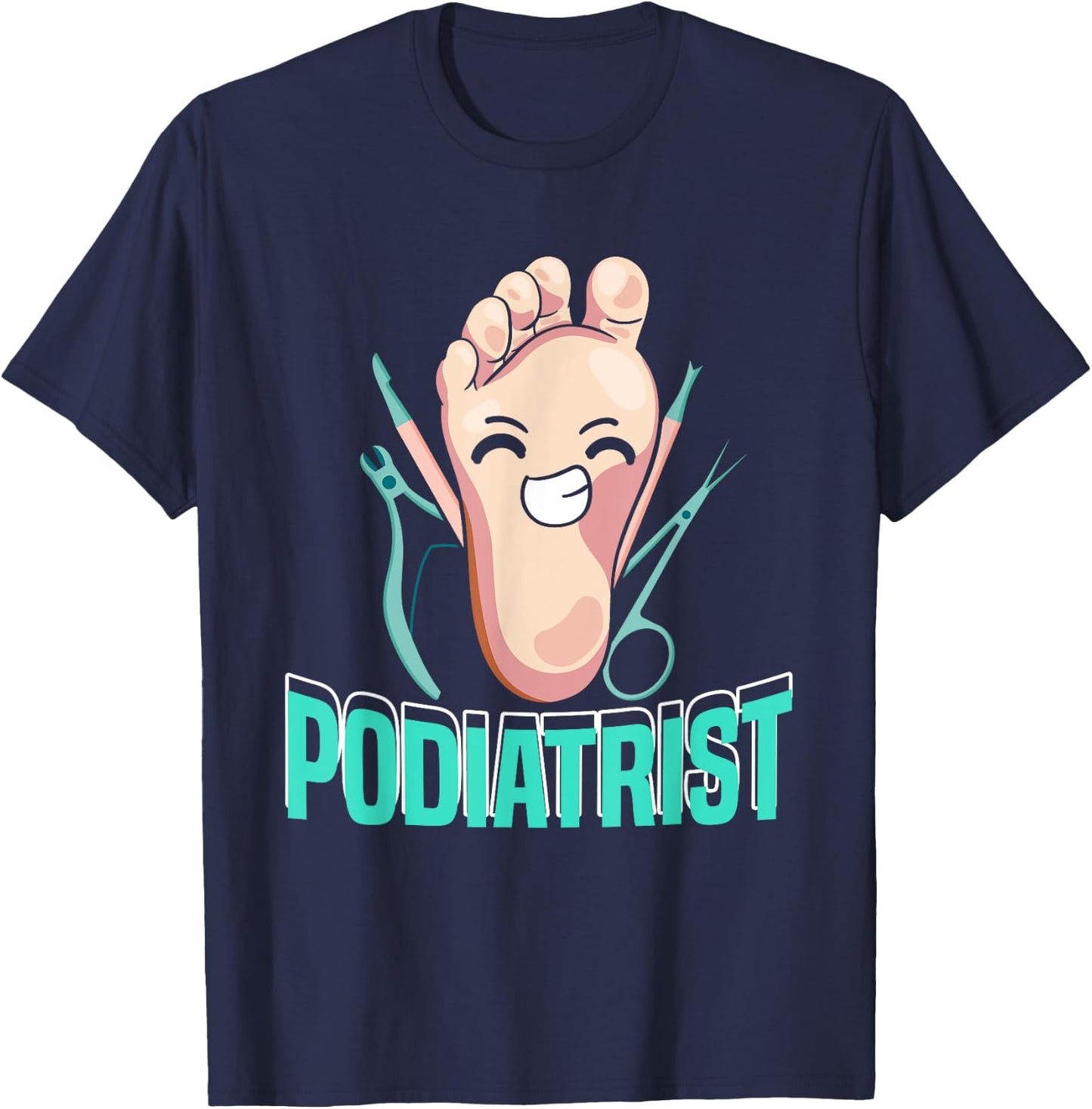 Funny Podiatrist | Podiatry | Foot Doctor Podiatrist T-Shirt - T-Shirt | Navy
