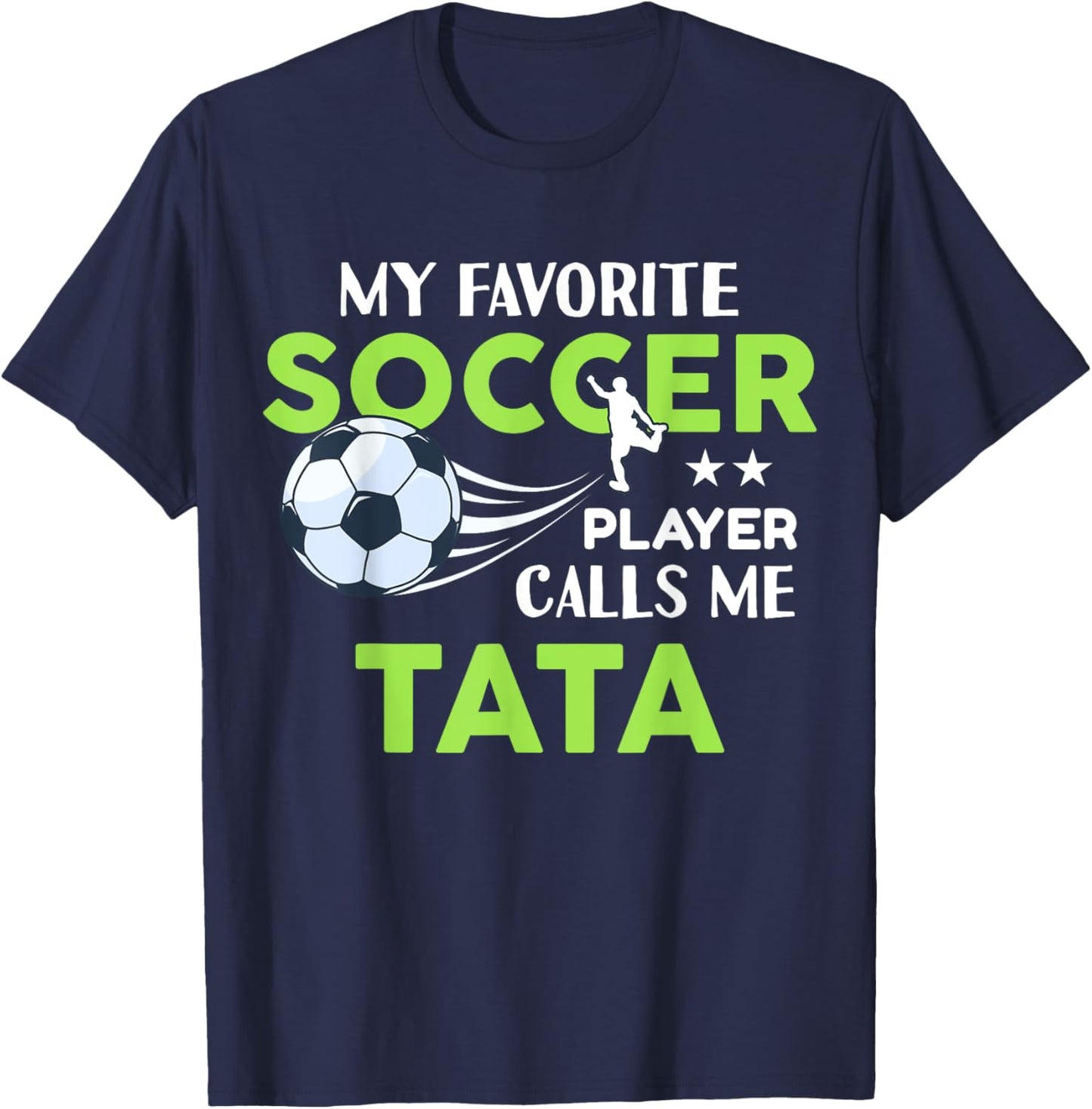 Soccer Tata My Favorite Player Calls Me For Family Party T-Shirt - T-Shirt | Navy