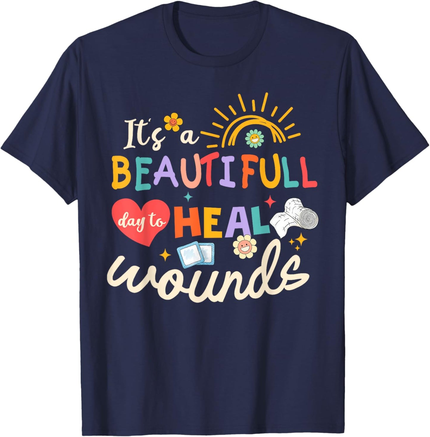 Its A Beautiful Day To Heal Wounds Retro Wound Care Nurse Os T-Shirt - T-Shirt | Navy