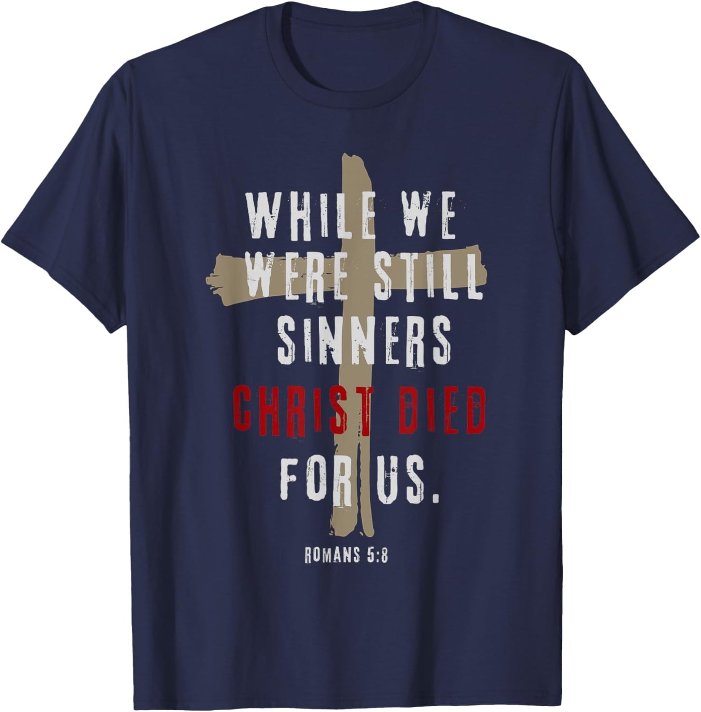 Romans 5:8 Christ Died For Us Sinners Christian Bible Verse T-Shirt - T-Shirt | Navy