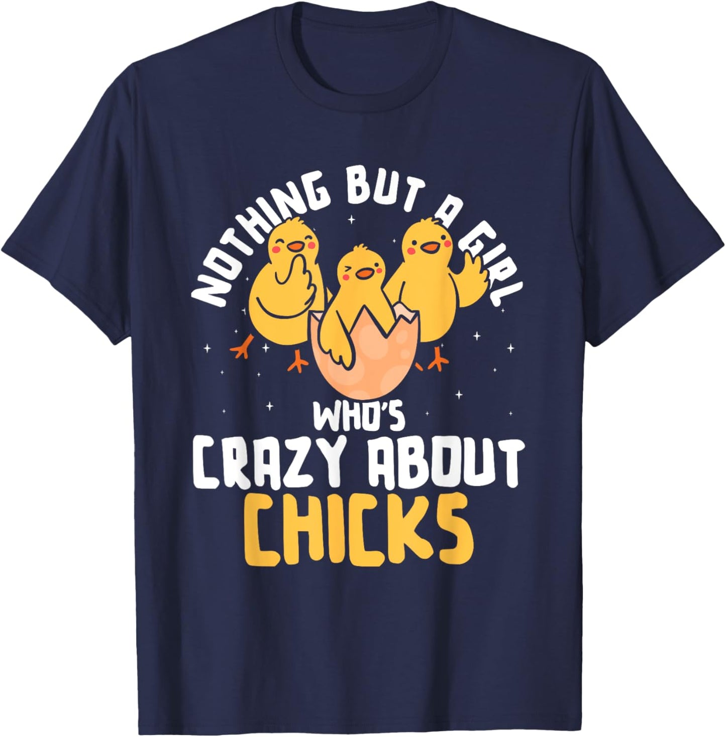 Nothing But A Girl Who's Crazy About Chicks T-Shirt - T-Shirt | Navy