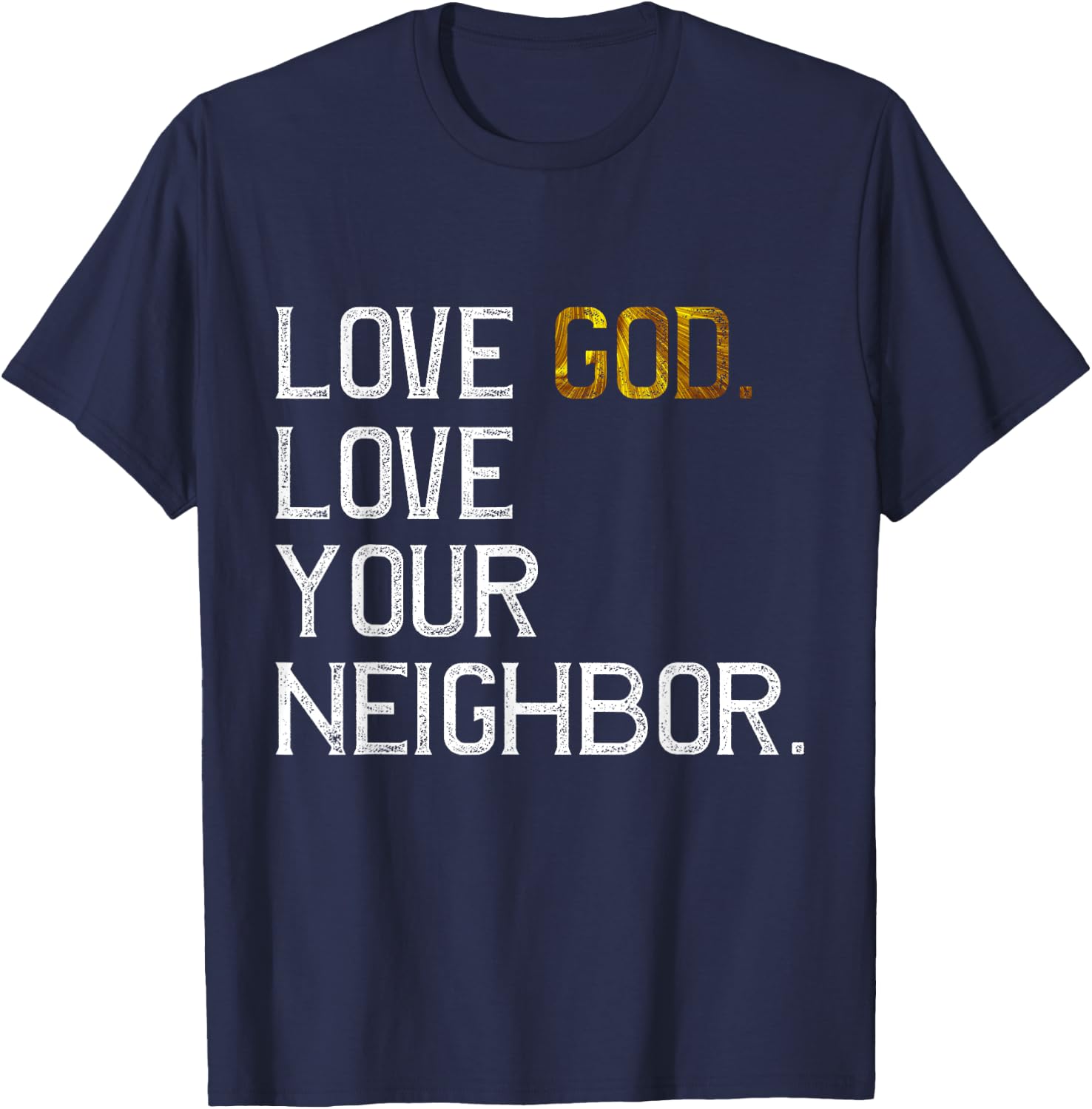 Distressed Love God Love Your Neighbor, Jesus Live by Faith T-Shirt - T-Shirt | Navy