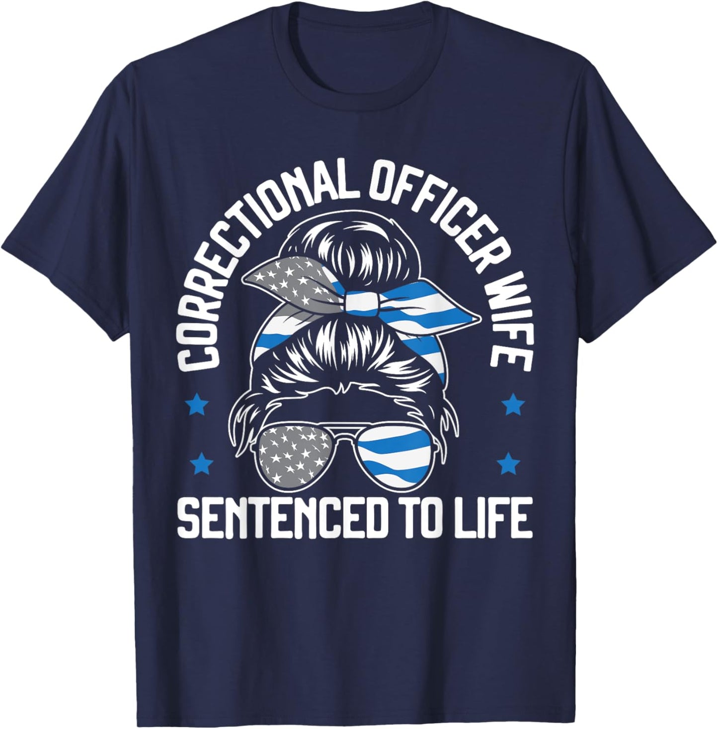 Correctional Officer Wife Sentenced To Life T-Shirt - T-Shirt | Navy