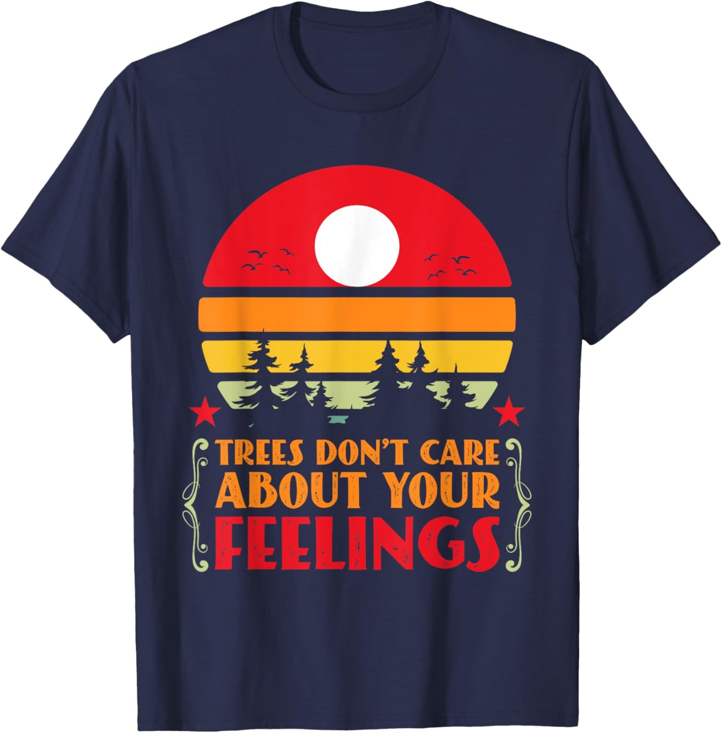 Trees Don't Care About Your Feelings Disc Golf Basket Funny T-Shirt - T-Shirt | Navy