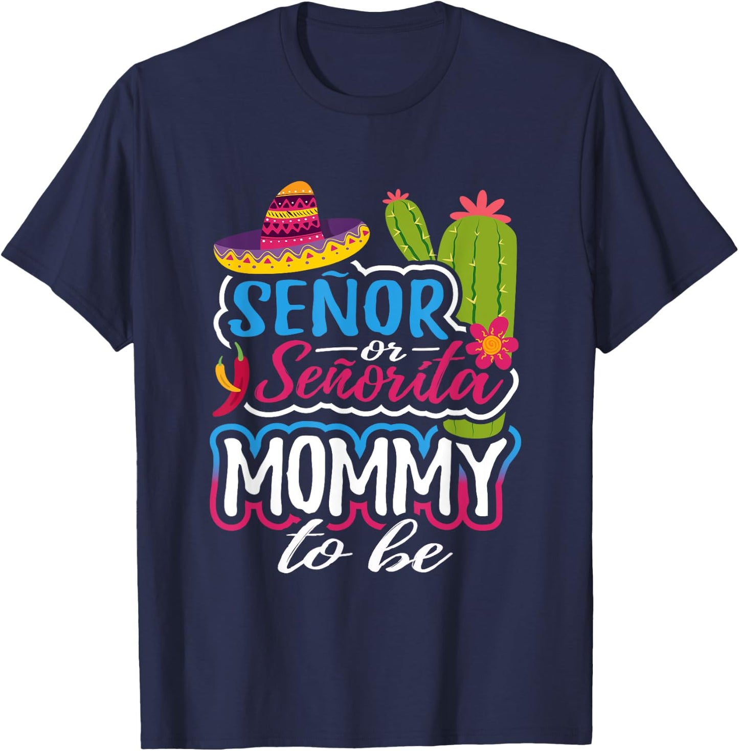 Senor Or Senorita Mommy To Be Gender Reveal Mexican Fiesta T-Shirt - T-Shirt | Navy