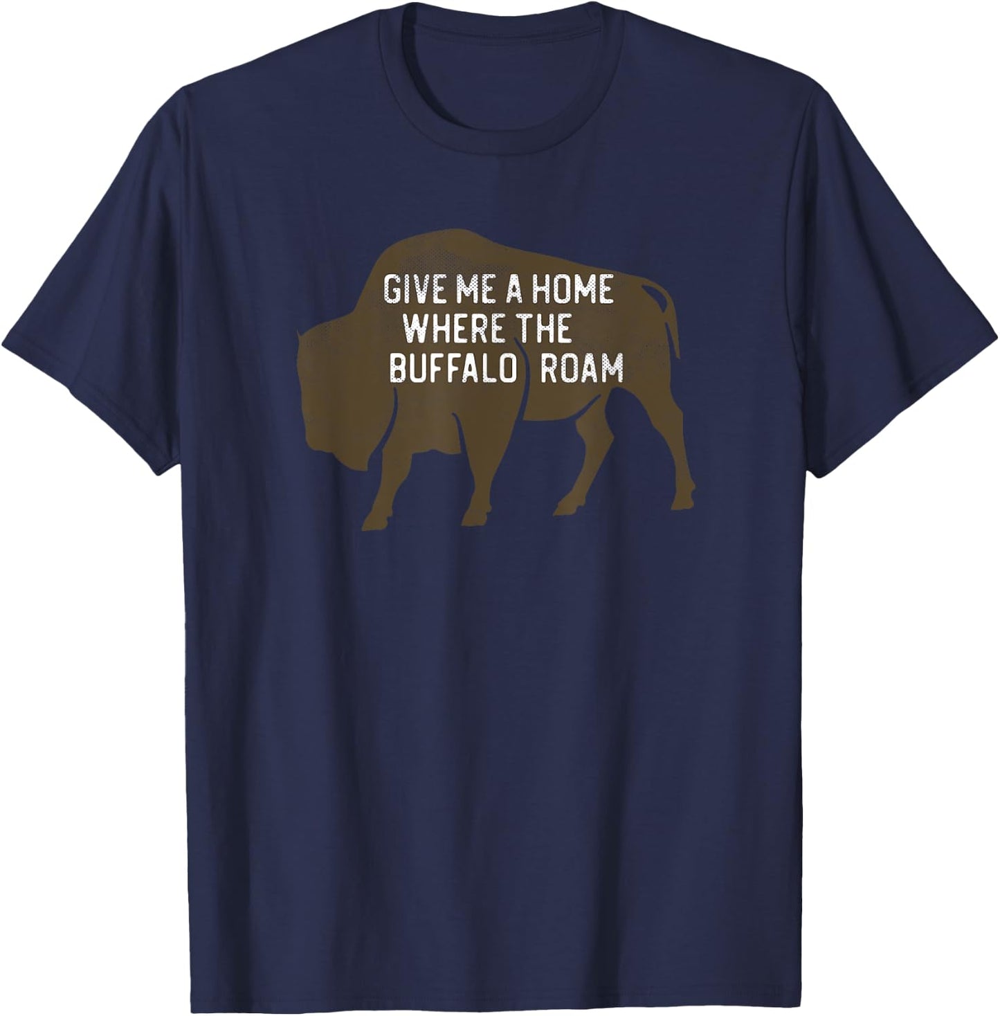 Give Me a Home Where the Buffalo Roam - Prairie Plains T-Shirt - T-Shirt | Navy