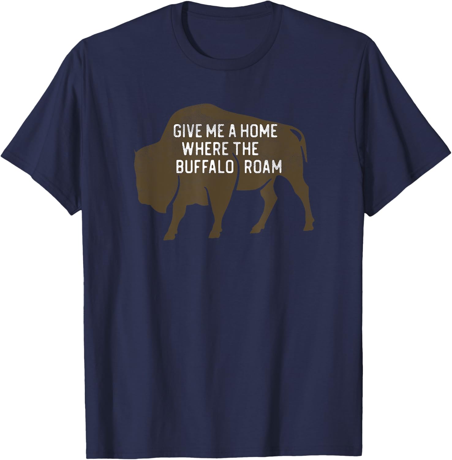 Give Me a Home Where the Buffalo Roam - Prairie Plains T-Shirt - T-Shirt | Navy