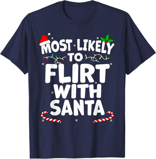 Most Likely To Flirt With Santa this Christmas T-Shirt - T-Shirt | Navy
