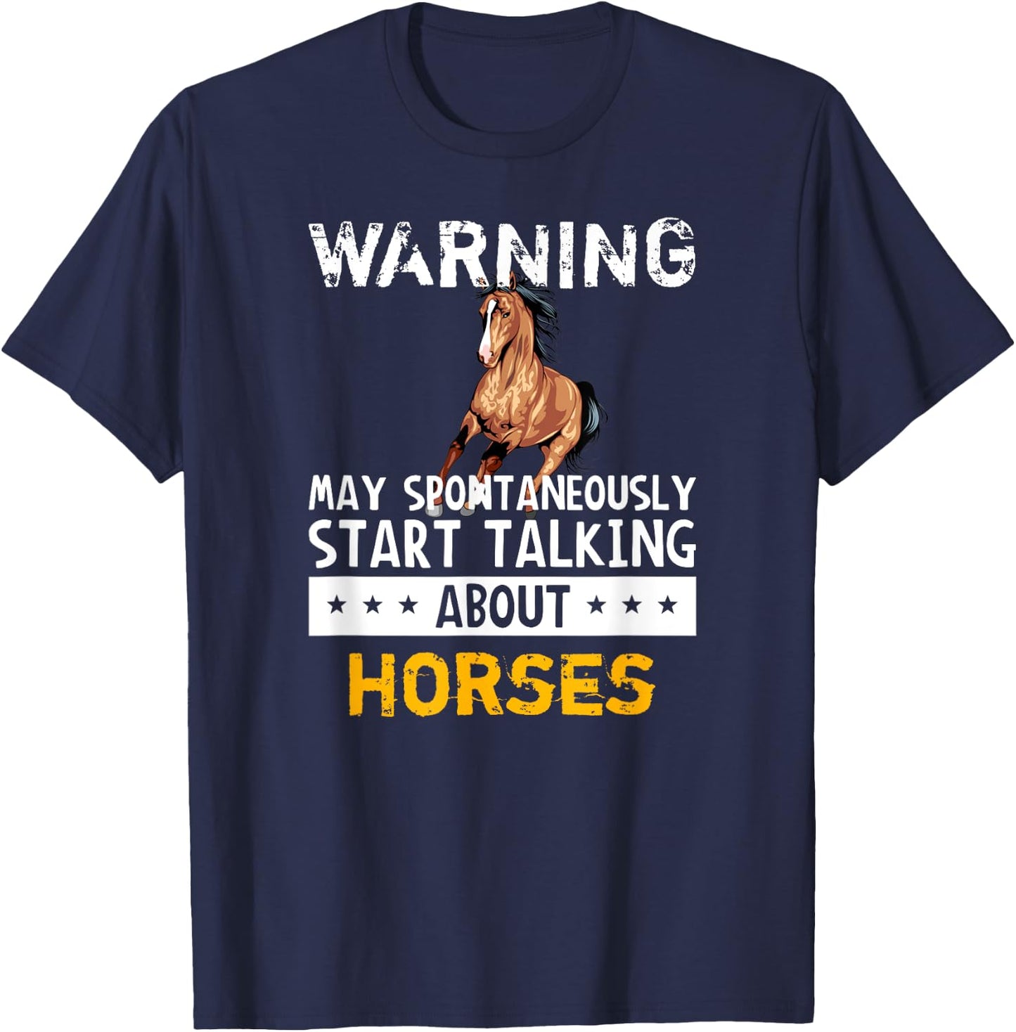 Warning May Spontaneously Start Talking About Horses T-Shirt - T-Shirt | Navy