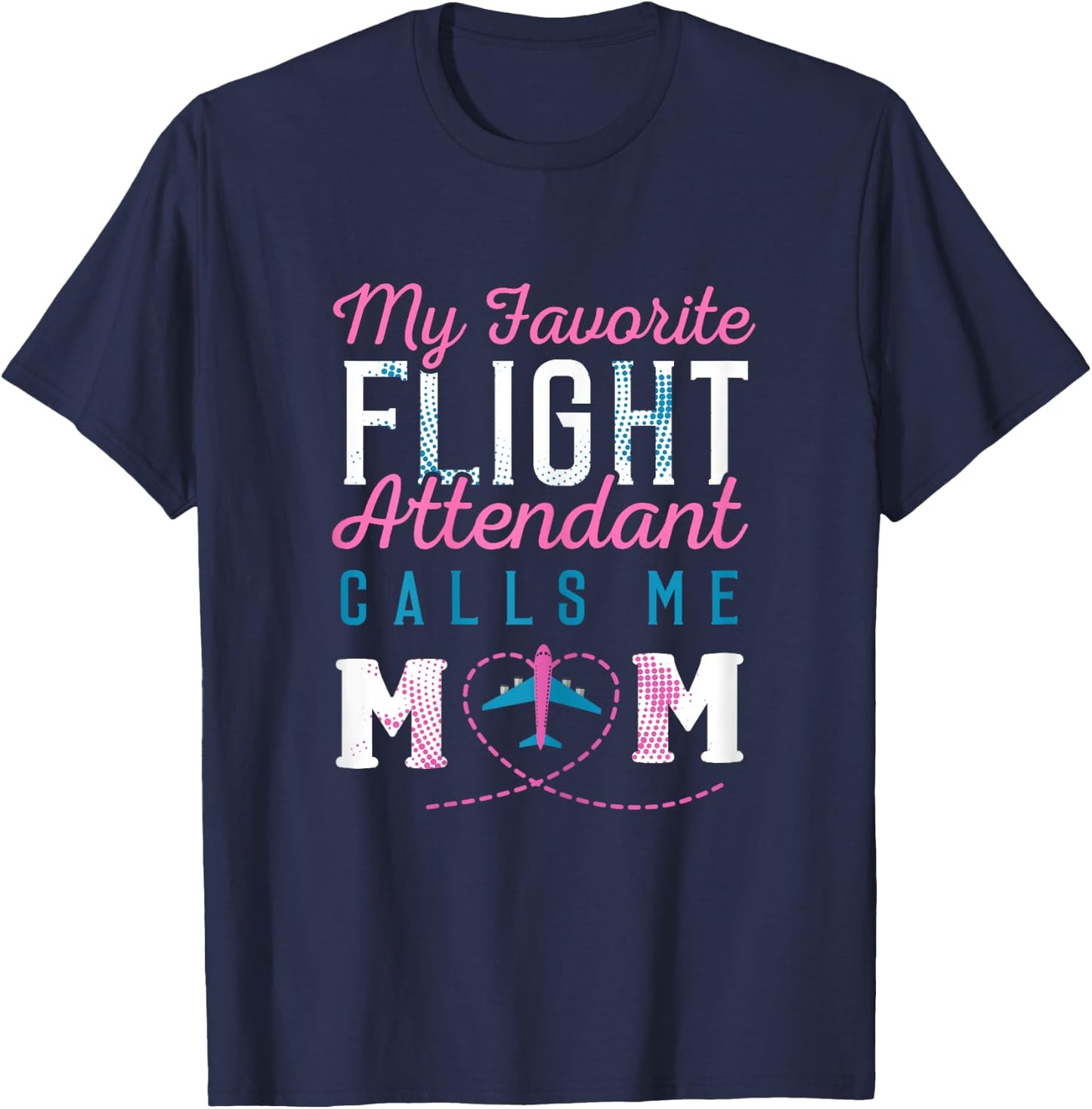 Flight Attendant Mom Shirt Mother of Flight Attendant Gift T-Shirt - T-Shirt | Navy