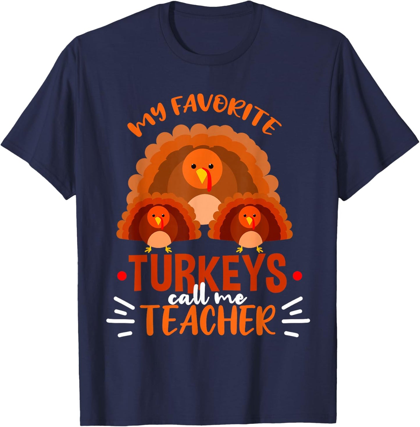 My Favorite Turkeys Call Me Teacher Thanksgiving Teacher T-Shirt - T-Shirt | Navy