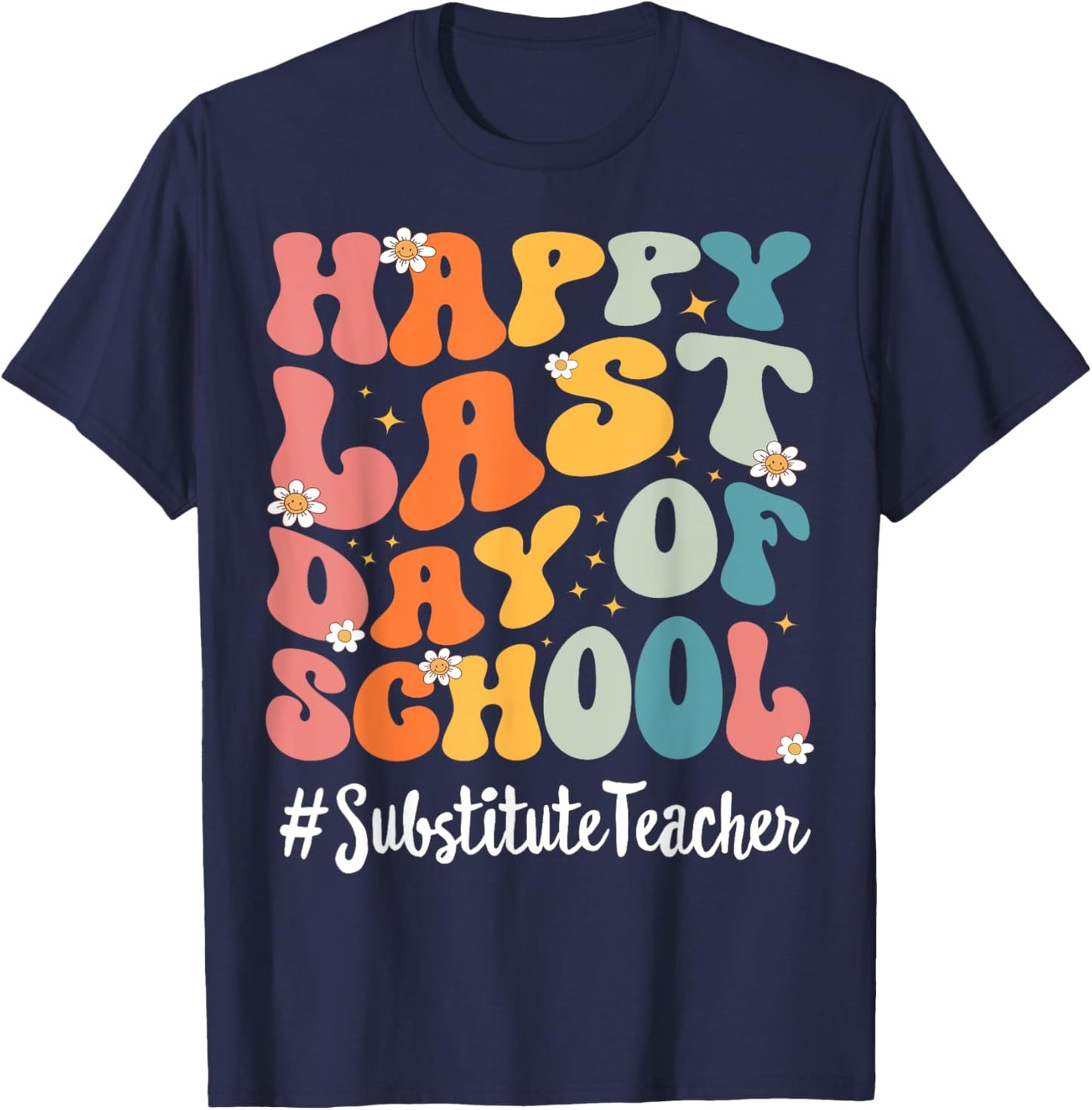 Retro Substitute Teacher Happy Last Day Of School Teacher Women Kids T-Shirt - T-Shirt | Navy