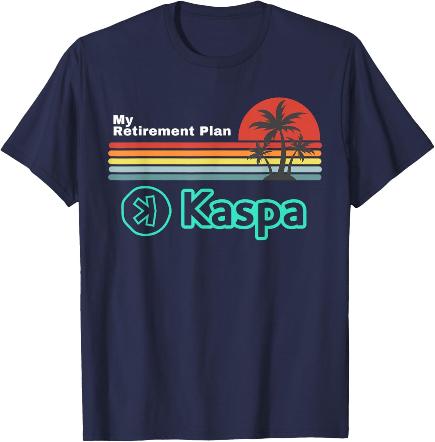 Funny Kaspa Crypto My Retirement Plan Kaspa Miner , Black, Small T-Shirt - T-Shirt | Navy