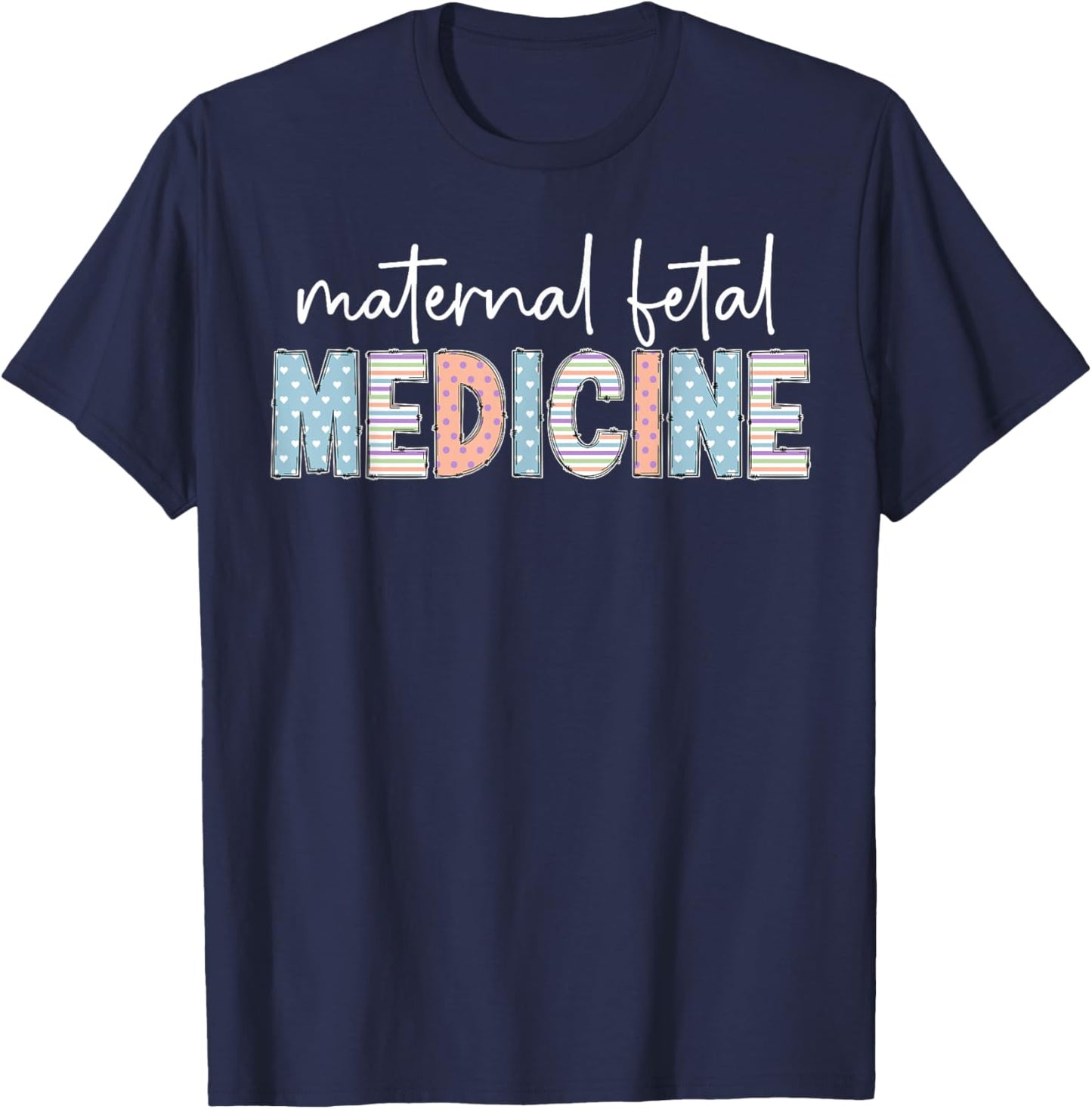Maternal Fetal Medicine MFM Nurse Appreciation T-Shirt - T-Shirt | Navy