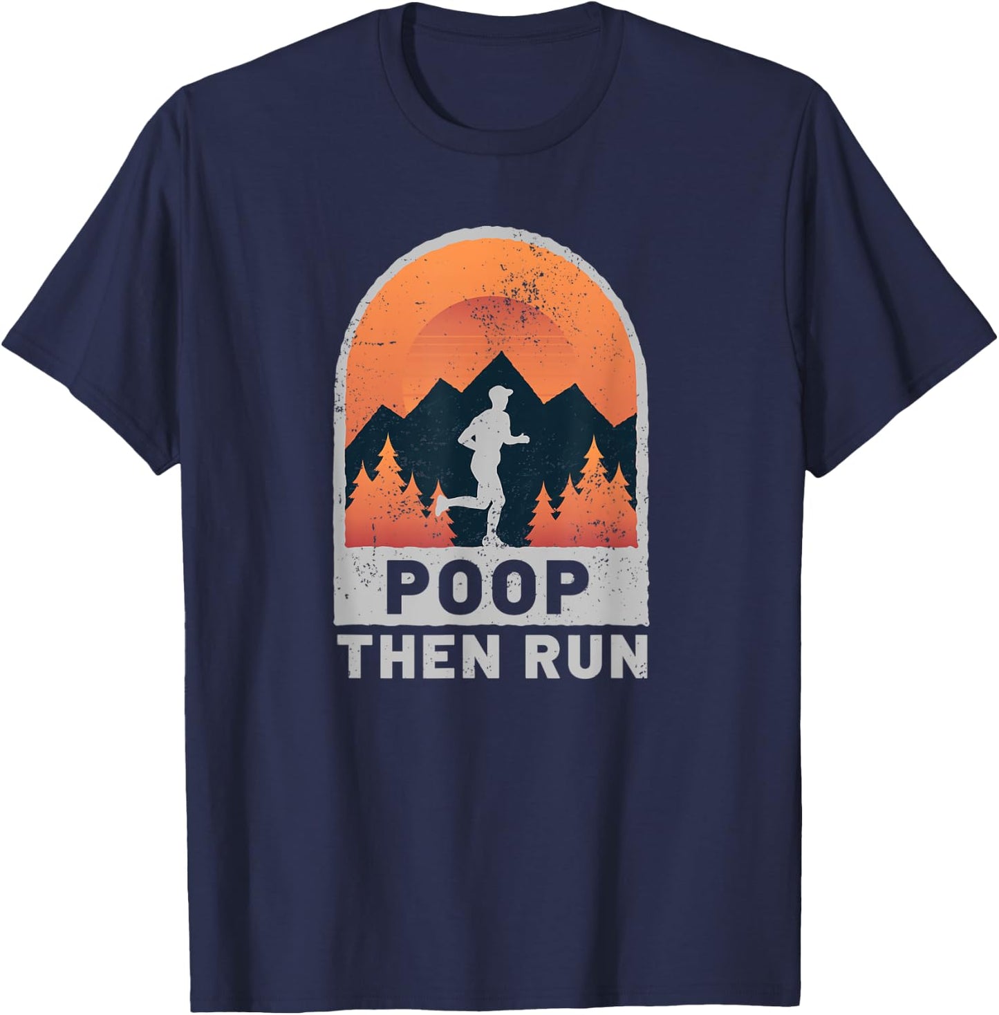 Funny Poop Then Run Ultra Runner Trail Running T-Shirt - T-Shirt | Navy
