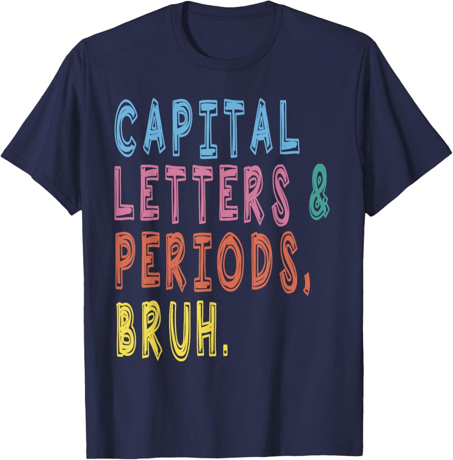Capital Letters And Periods Bruh, ELA Teacher Funny Women T-Shirt - T-Shirt | Navy