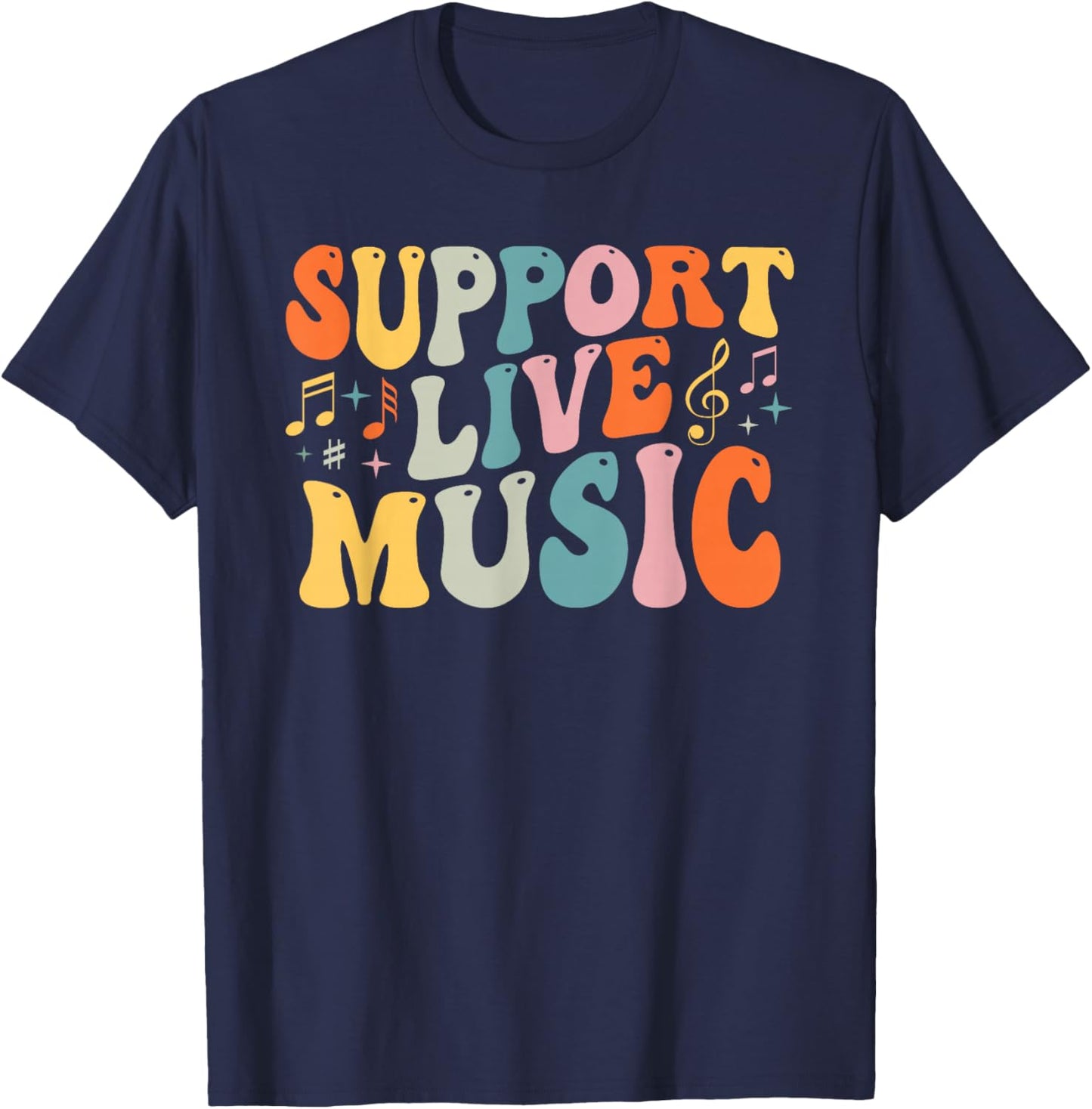 Support Live Music, Musicians Concertgoers Music Lovers T-Shirt - T-Shirt | Navy