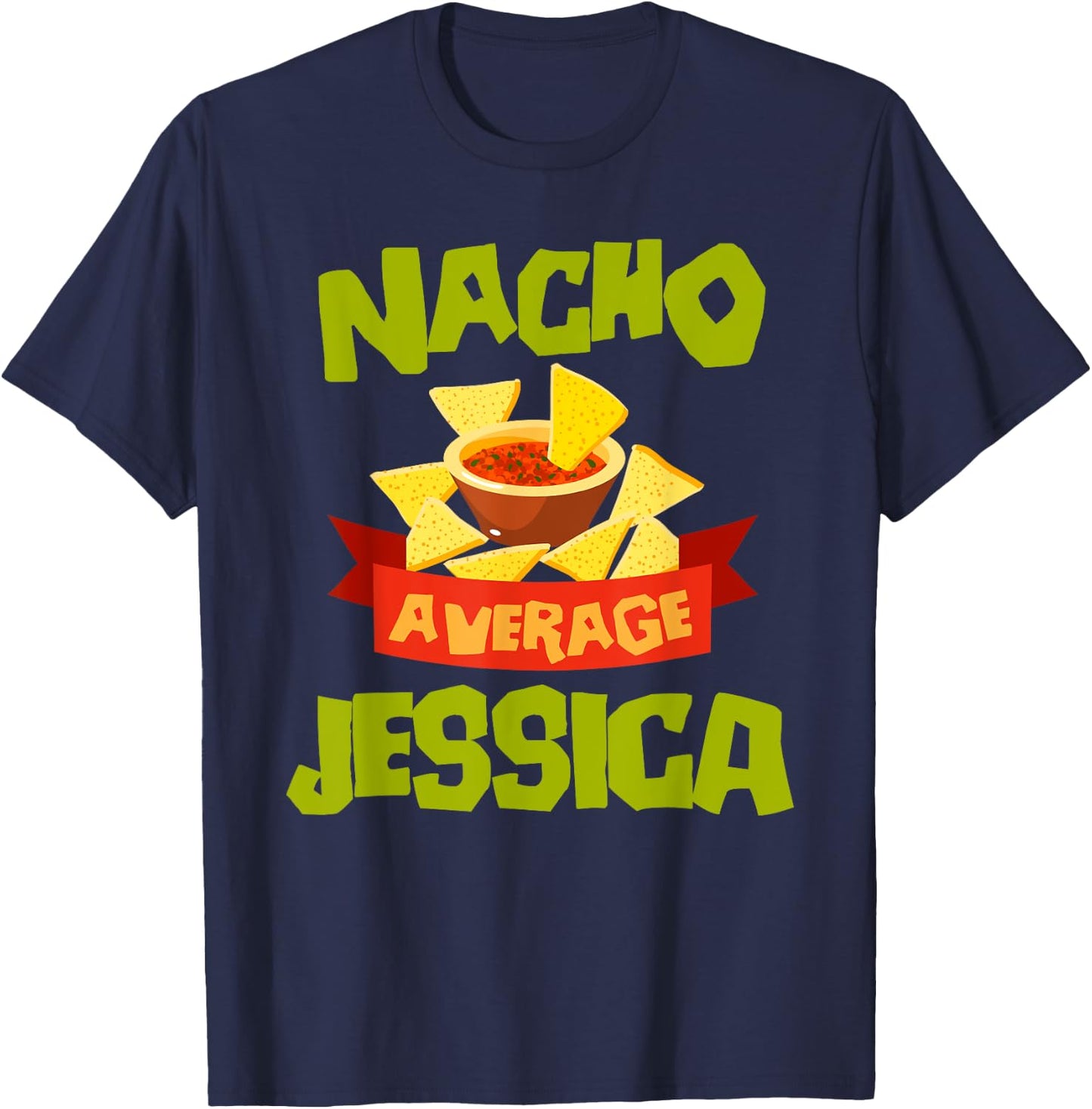 NACHO AVERAGE JESSICA Funny Birthday Personalized Name Gift T-Shirt - T-Shirt | Navy