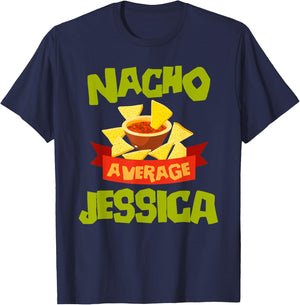 NACHO AVERAGE JESSICA Funny Birthday Personalized Name Gift T-Shirt - T-Shirt | Navy
