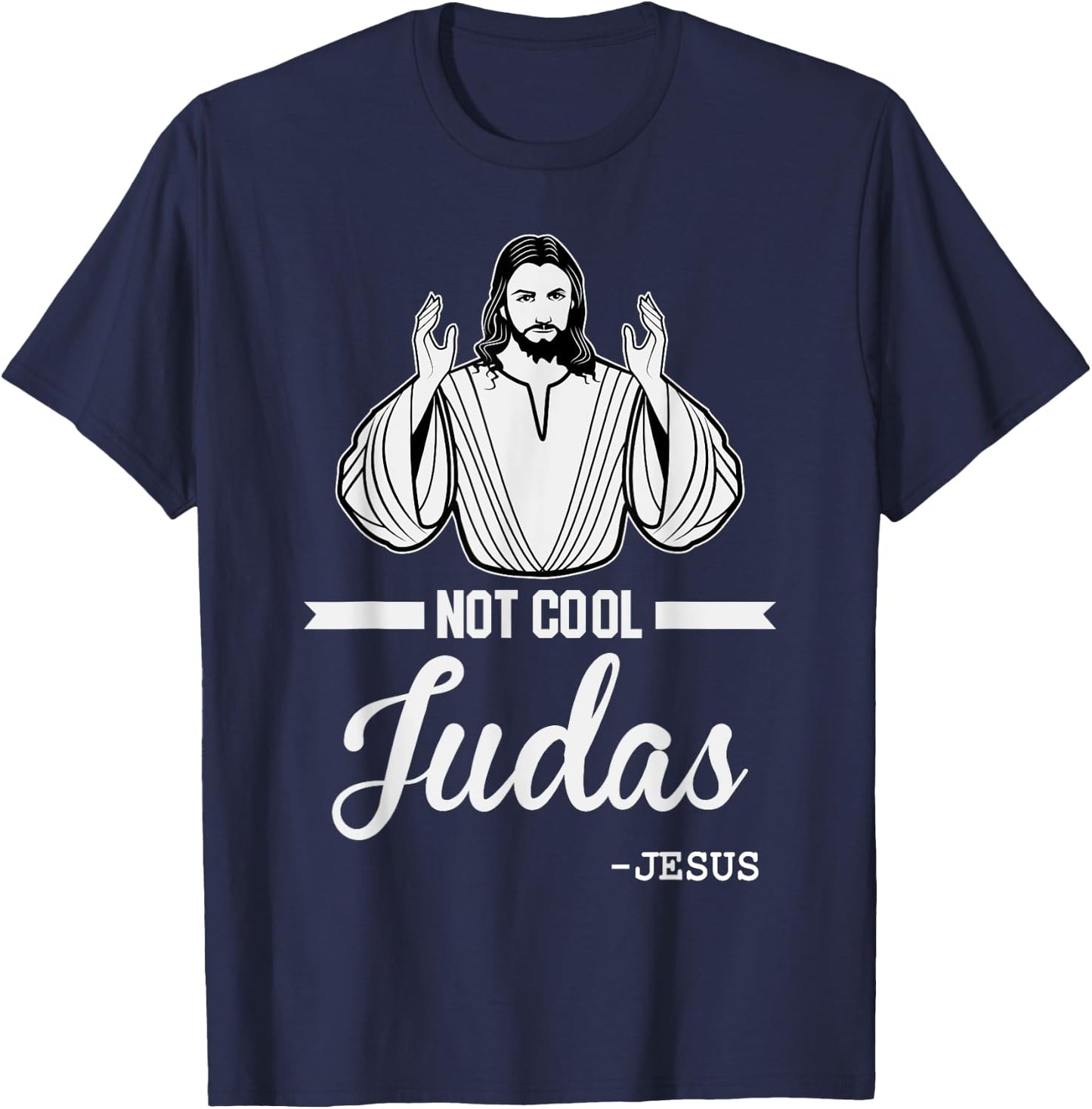 Not Cool Judas Christian Jesus Meme Humor Christ Lord T-Shirt - T-Shirt | Navy