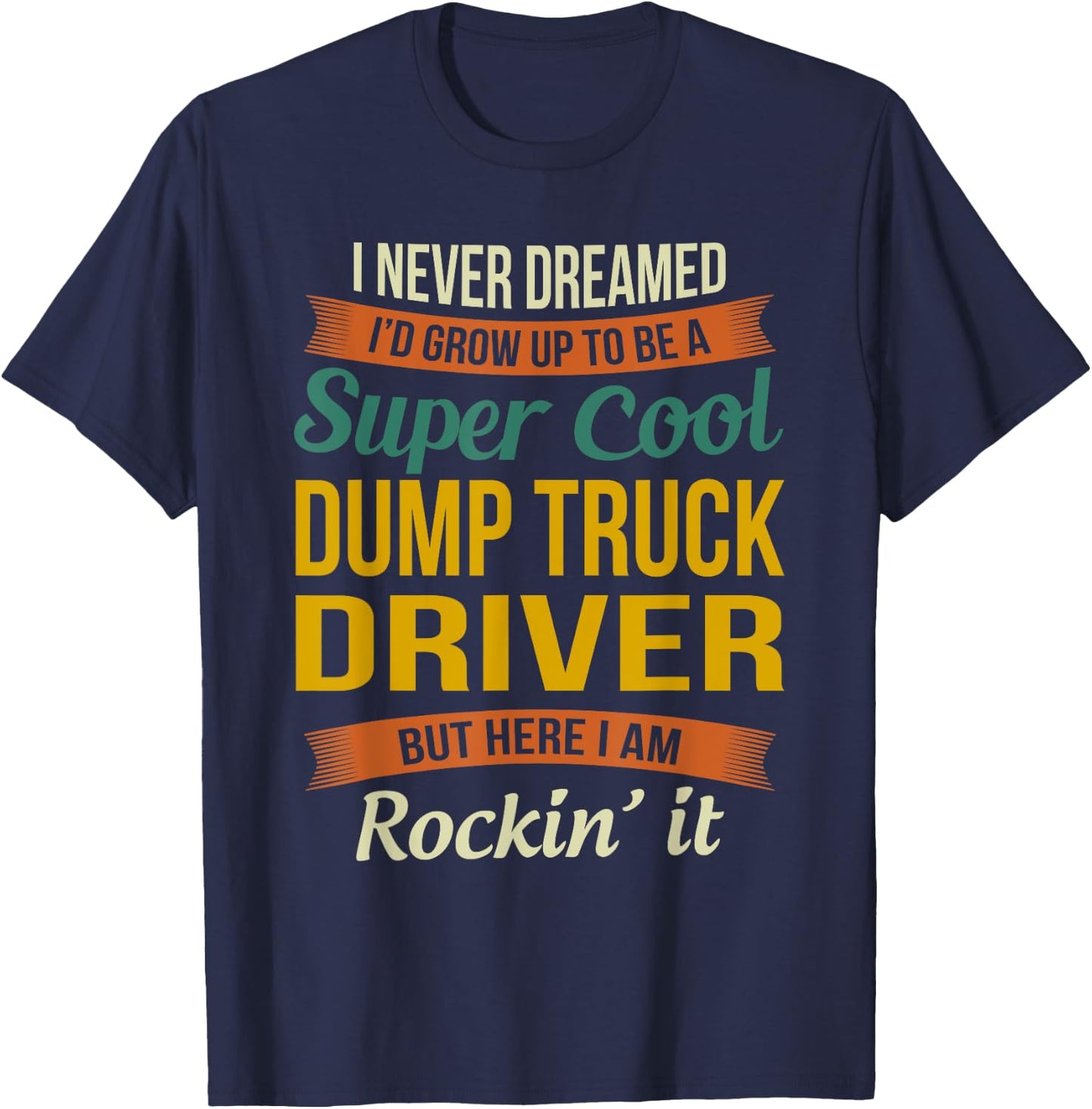 Dump Truck Driver Gifts - Funny Appreciation T-Shirt - T-Shirt | Navy