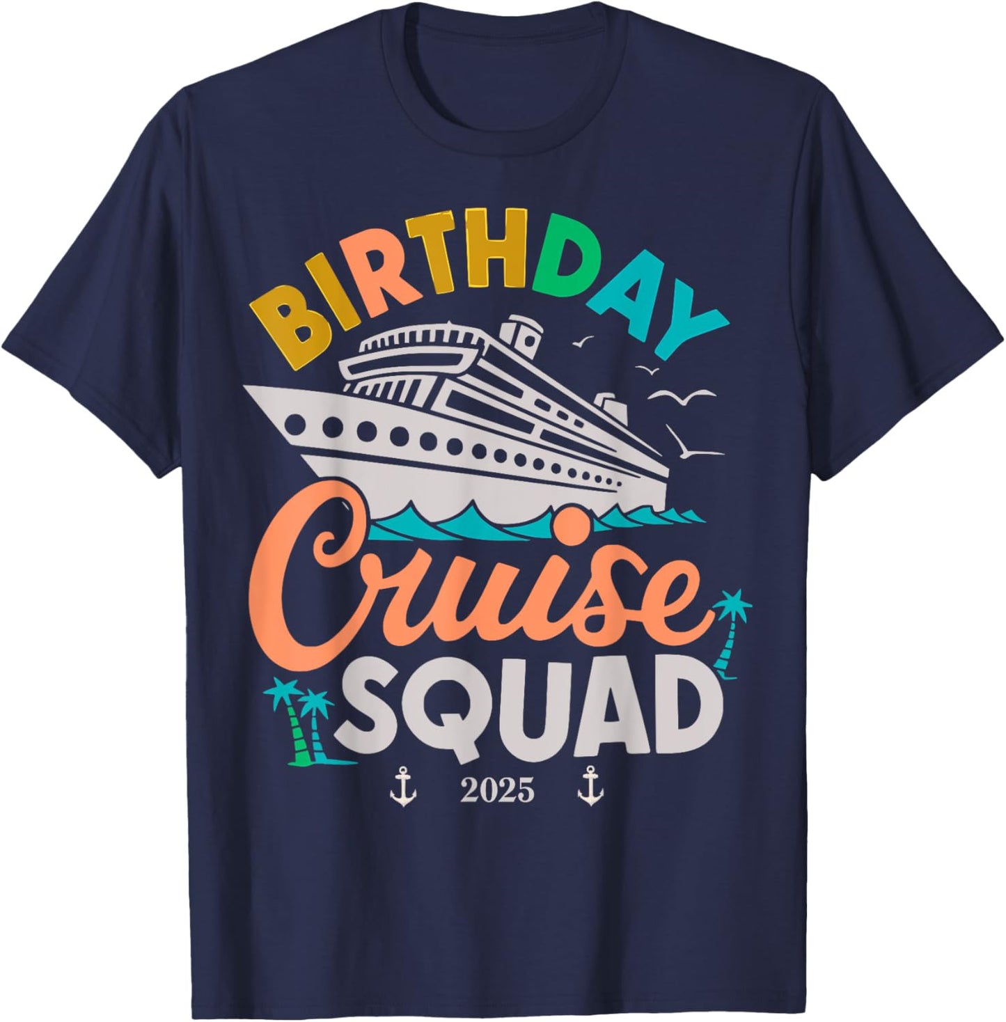 Birthday Cruise 2025 Party Cruise Birthday Vacation T-Shirt - T-Shirt | Navy
