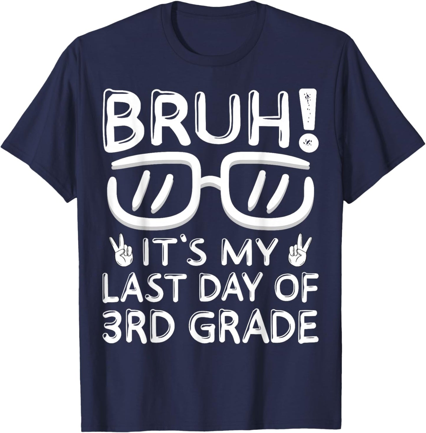 Bruh It's My Last Day Of 3rd Grade Shirt Last Day Of School T-Shirt - T-Shirt | Navy
