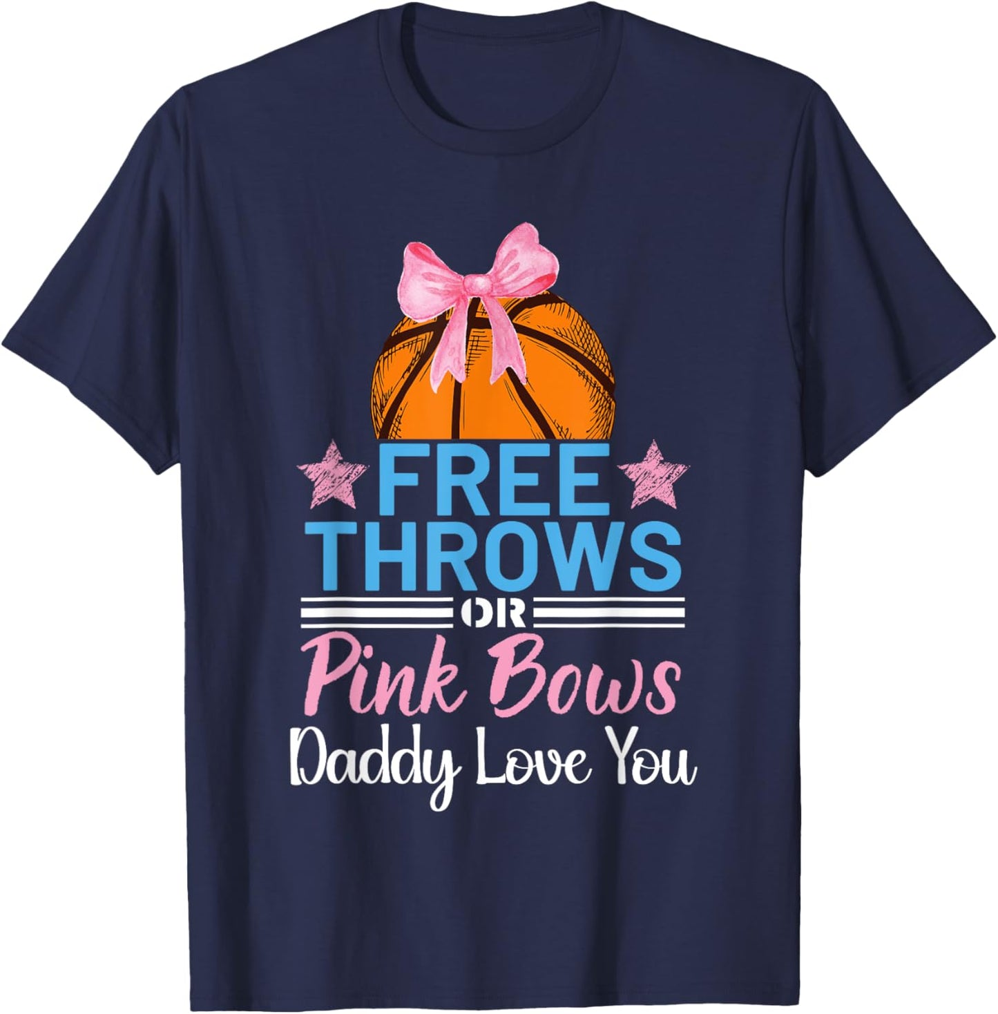 Free Throws or Pink Bows Daddy Loves You Gender Reveal T-Shirt - T-Shirt | Navy