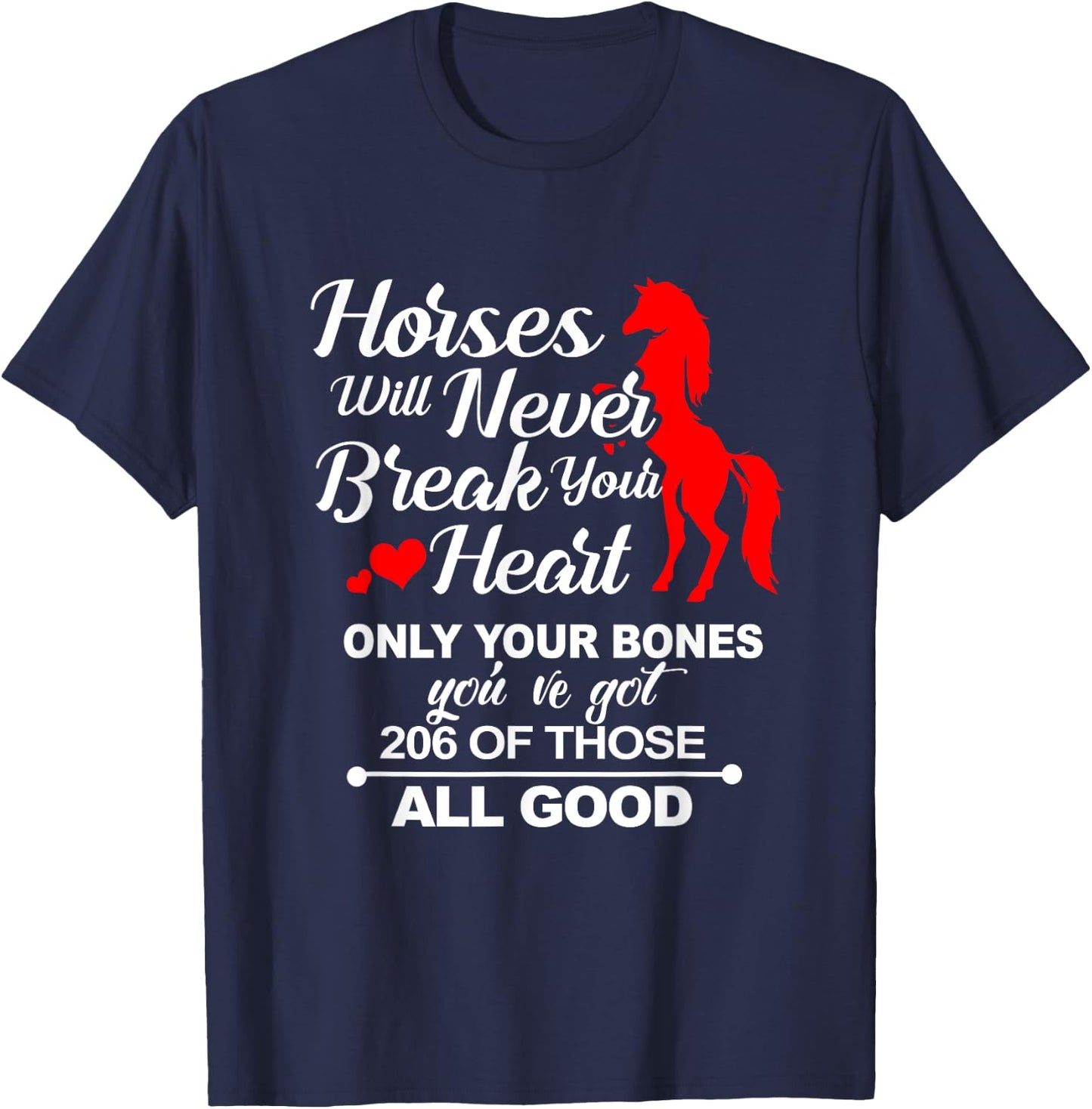 Horses Will Never Break Your Heart Only Your Bones T-Shirt - T-Shirt | Navy