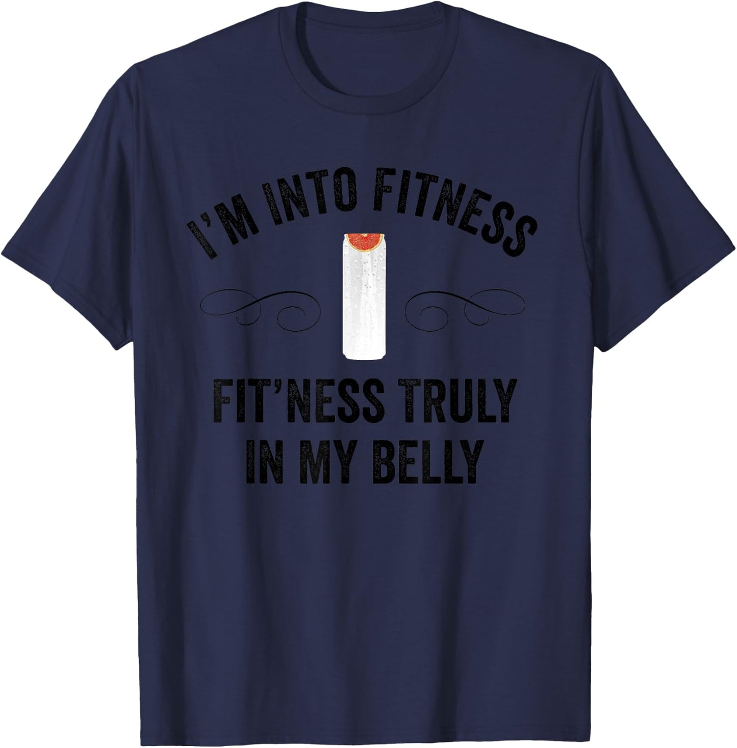 Fitness Truly in My Belly Ain't No Laws Funny Hard Seltzer T-Shirt - T-Shirt | Navy