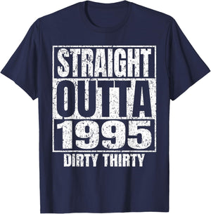 Straight Outta 1995 30th Bday Dirty 30 Awesome Funny Designs T-Shirt - T-Shirt | Navy