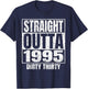 Straight Outta 1995 30th Bday Dirty 30 Awesome Funny Designs T-Shirt - T-Shirt | Navy