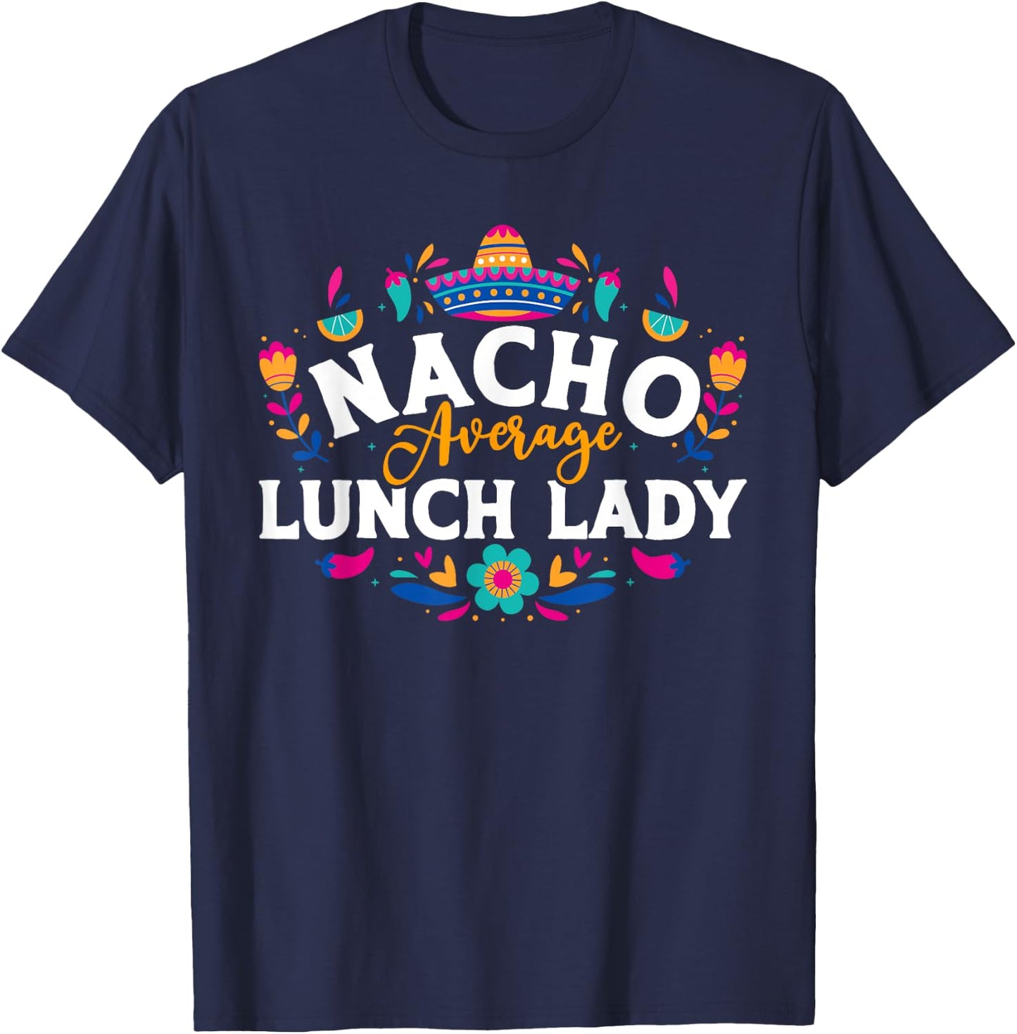 Nacho Average Lunch Lady Cinco De Mayo Matching Family T-Shirt - T-Shirt | Navy