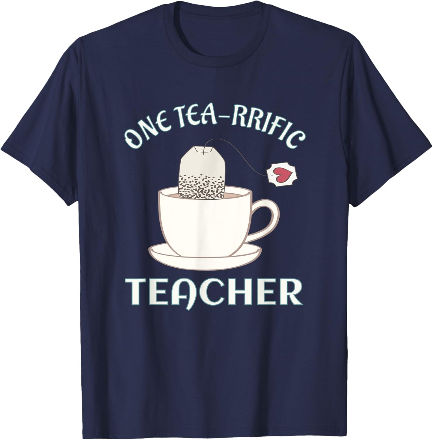 Tea Drinking Teachers Gift Pun Shirt One Tea-rrific Teacher T-Shirt - T-Shirt | Navy