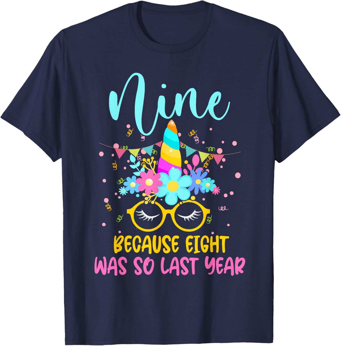 Nine Because Eight Was So Last Year Unicorn 9th Birthday T-Shirt - T-Shirt | Navy