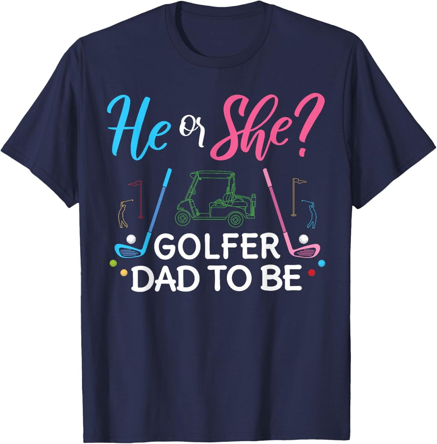 Gender Reveal He Or She Dad To Be Golfer Future Father T-Shirt - T-Shirt | Navy