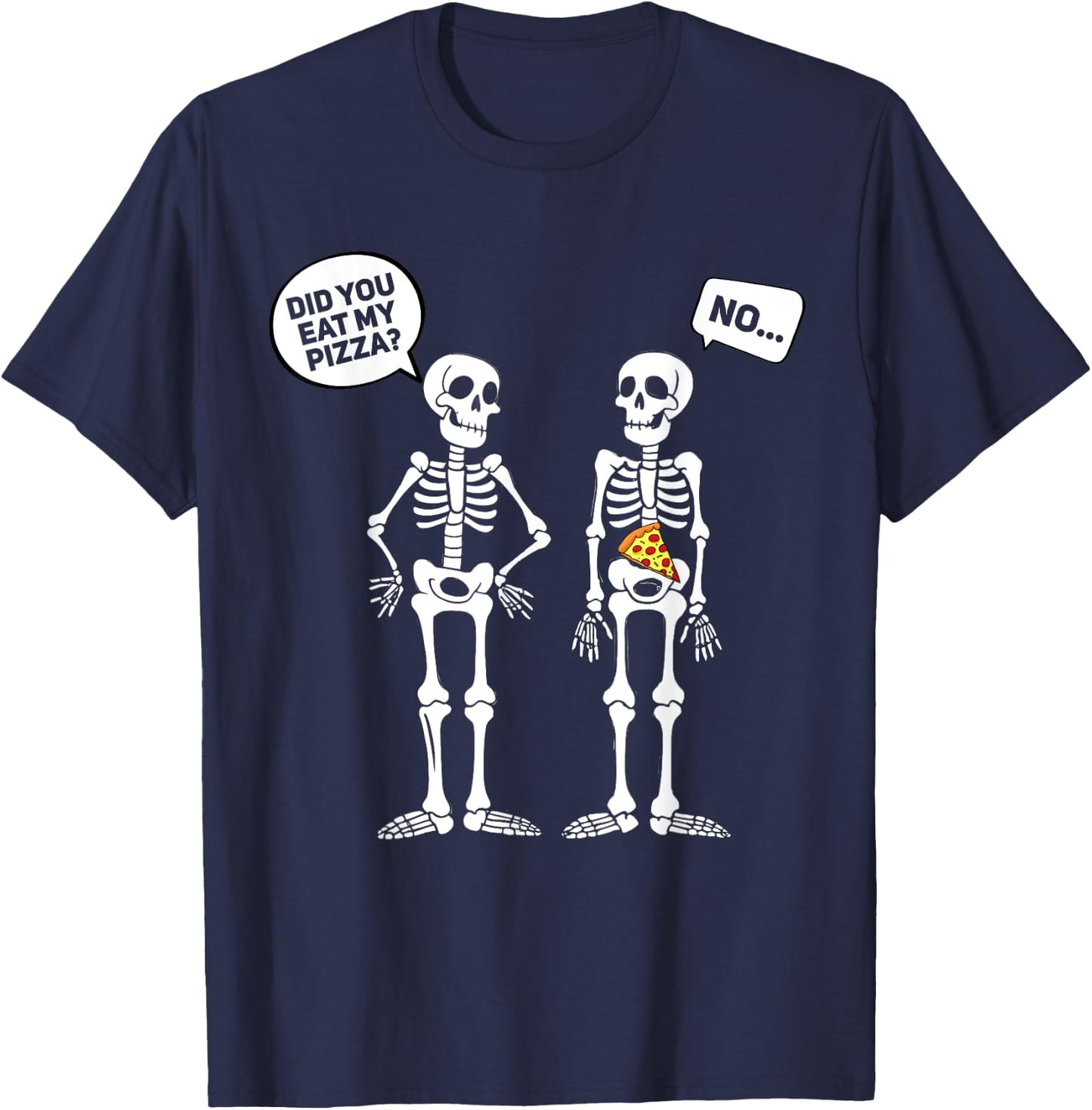 Did You Eat My Pizza? Funny Halloween Skeleton Pizza Lover T-Shirt - T-Shirt | Navy