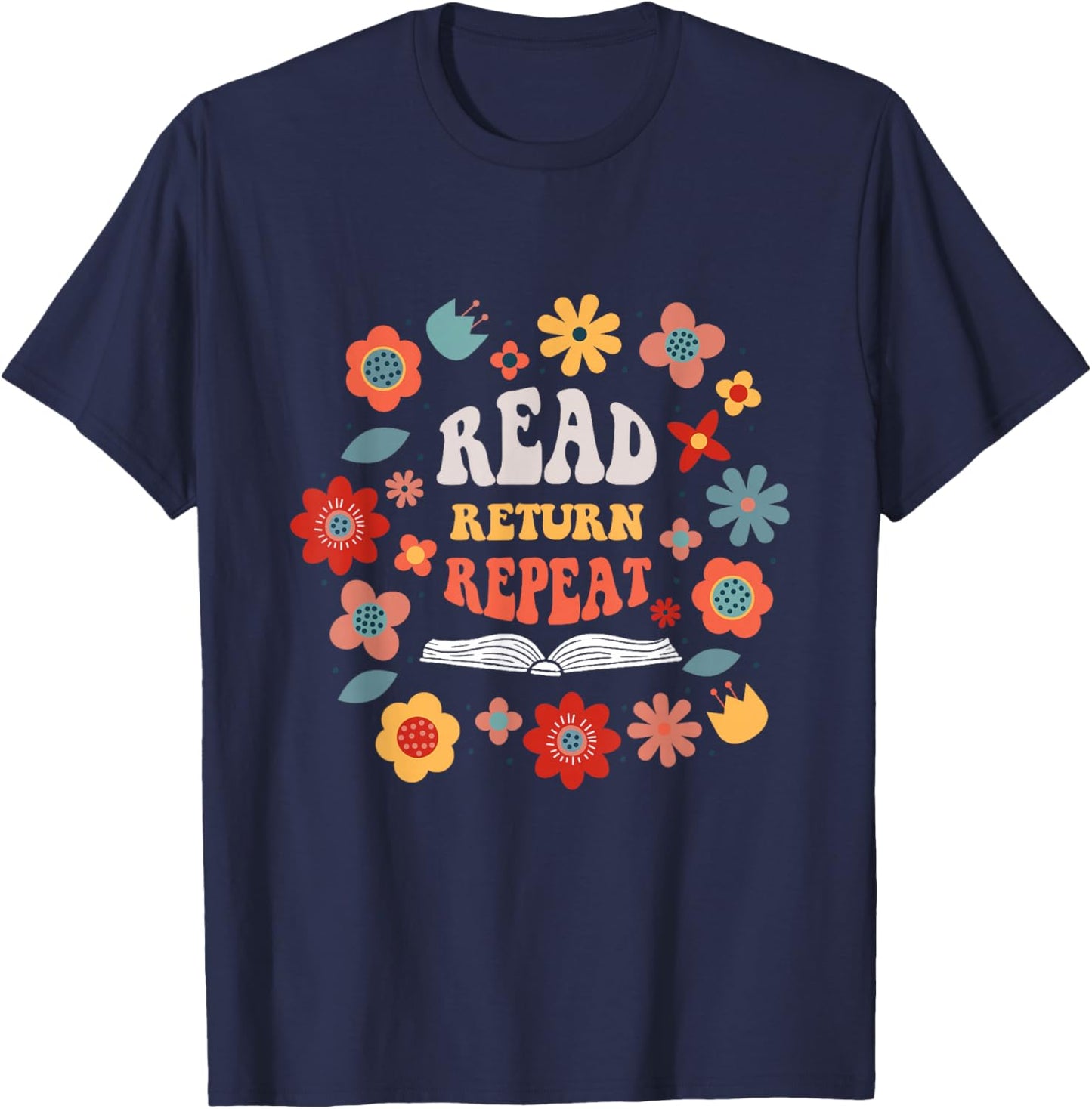 Read Return Repeat Cute Groovy Floral Book Reader Librarian T-Shirt - T-Shirt | Navy