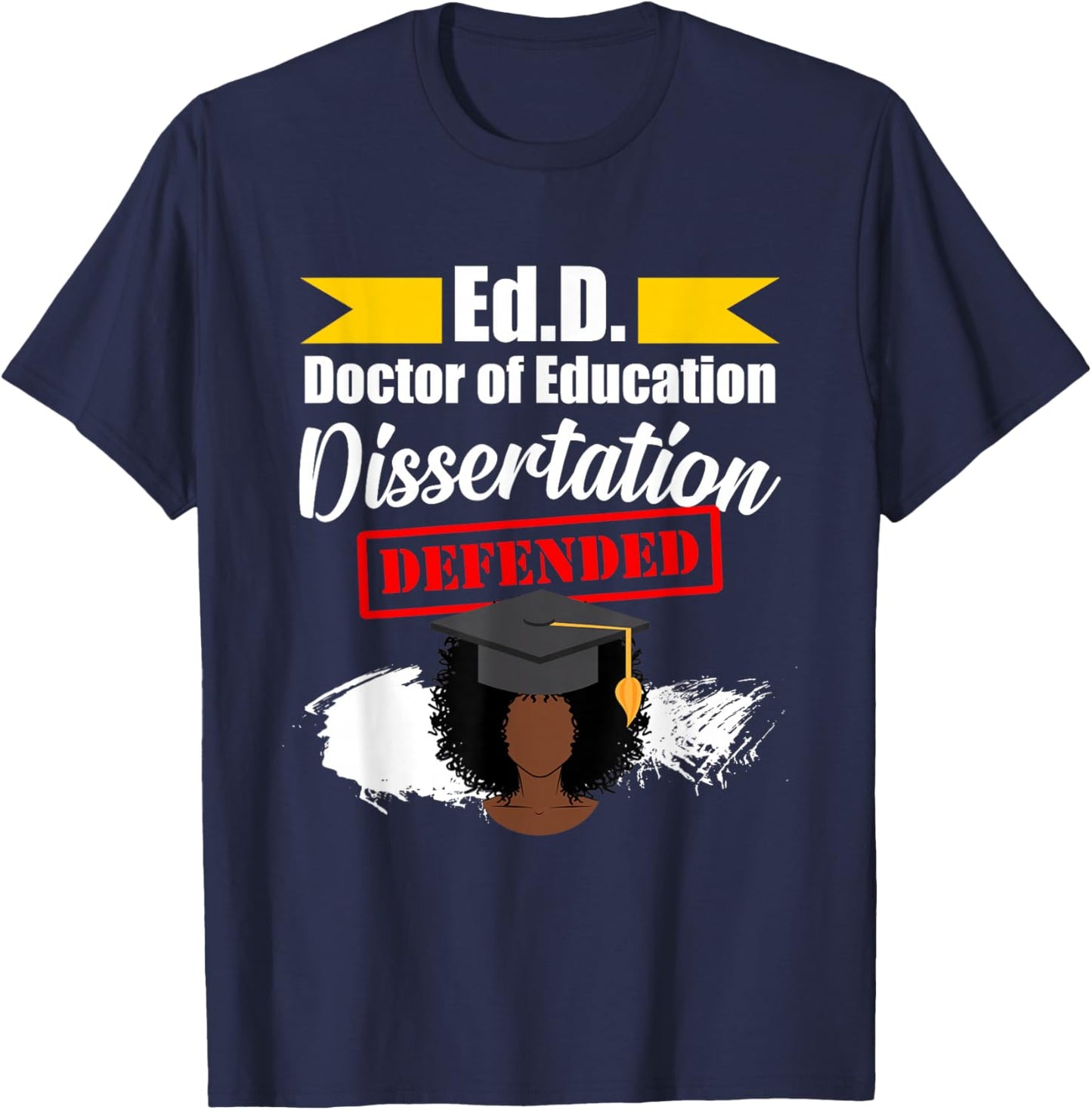 EdD Doctor of Education Defended Doctorate Graduation DA1 T-Shirt - T-Shirt | Navy