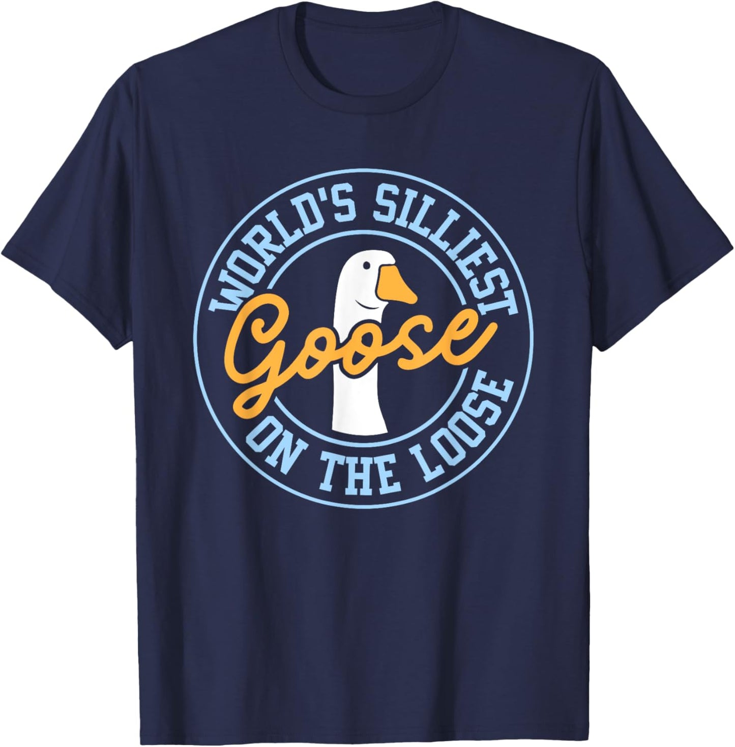 World's Silliest Goose On The Loose Funny Goose Meme Silly T-Shirt - T-Shirt | Navy