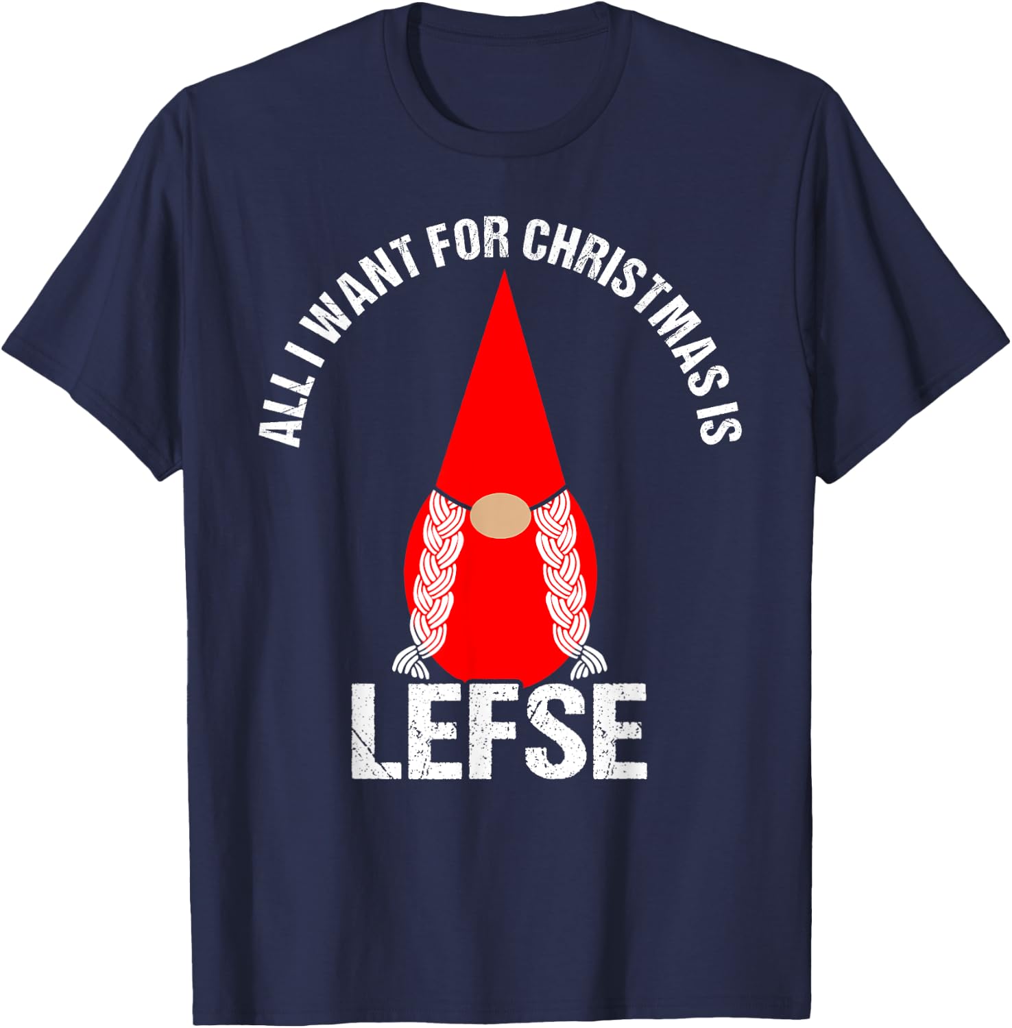 All I Want For Christmas Is Lefse Female Tomte Gnome T-Shirt - T-Shirt | Navy