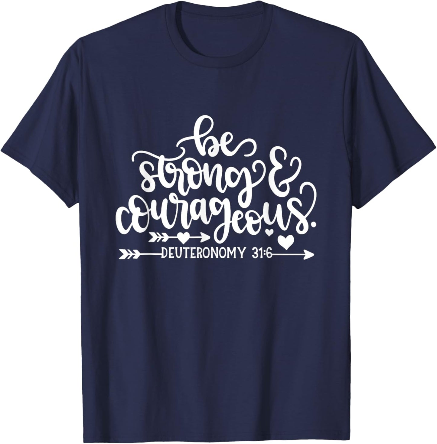 Be Strong And Courageous Christian Bible Verse Quote T-Shirt - T-Shirt | Navy