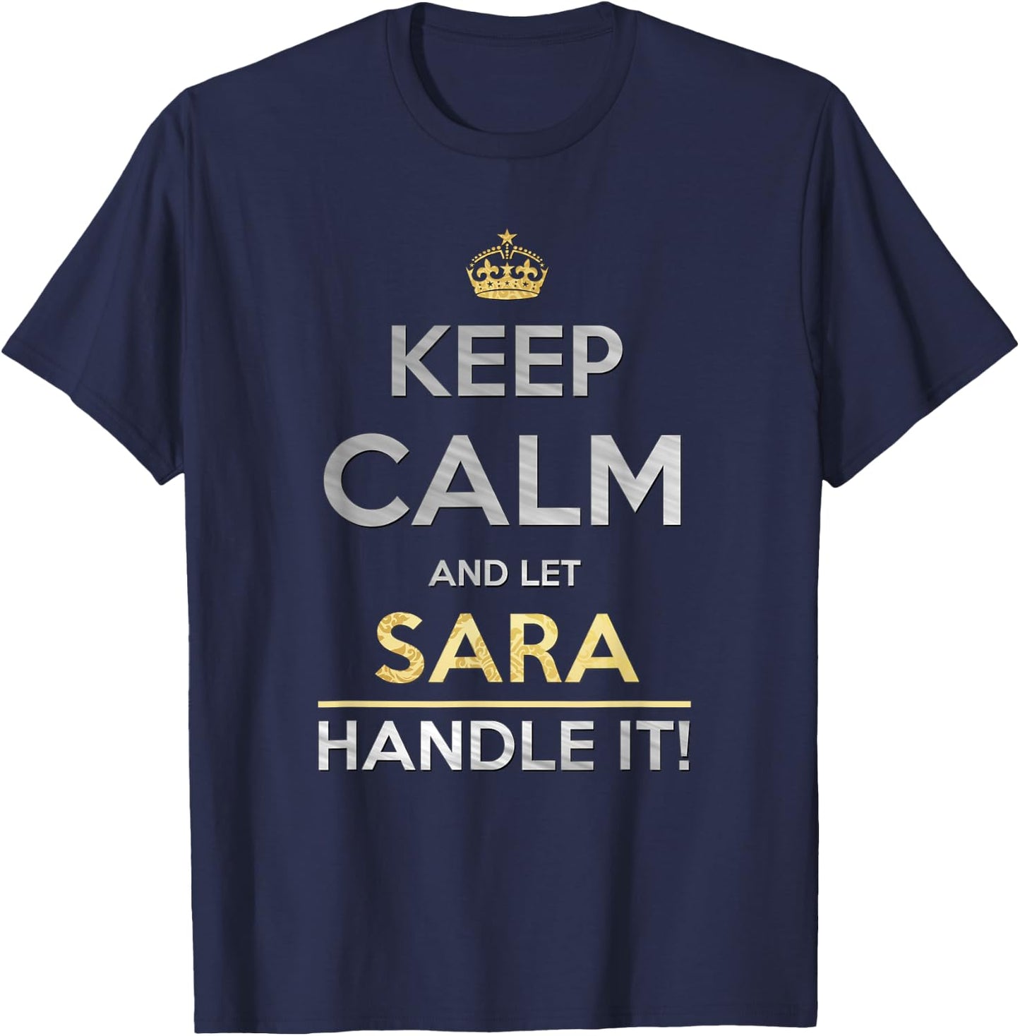 Keep Calm And Let Sara Handle It T-Shirt - T-Shirt | Navy