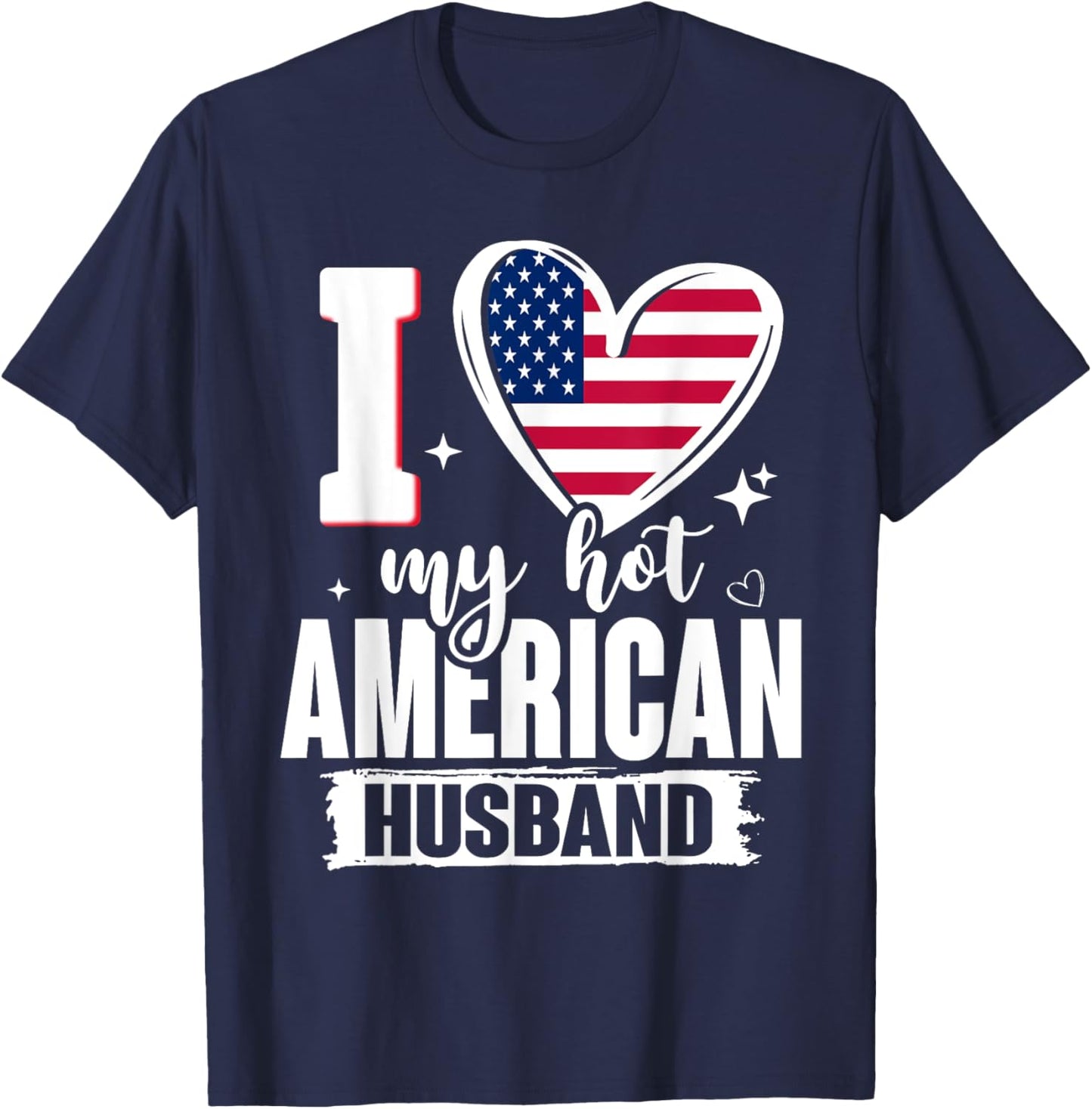I Love My Hot American Husband Cute USA Flag Heart T-Shirt - T-Shirt | Navy